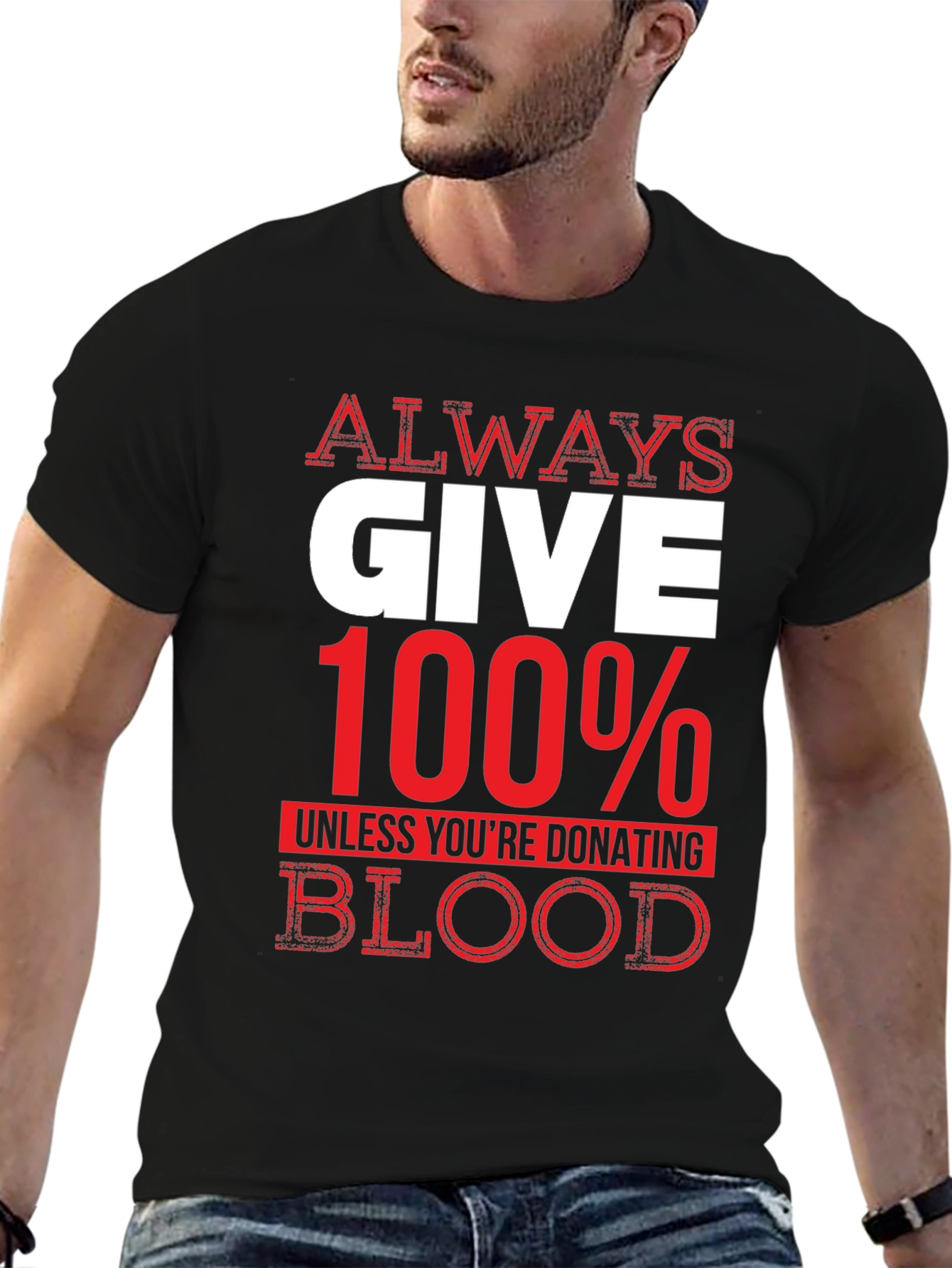 Always Give 100% Unless Blood Donation Graphic Tee