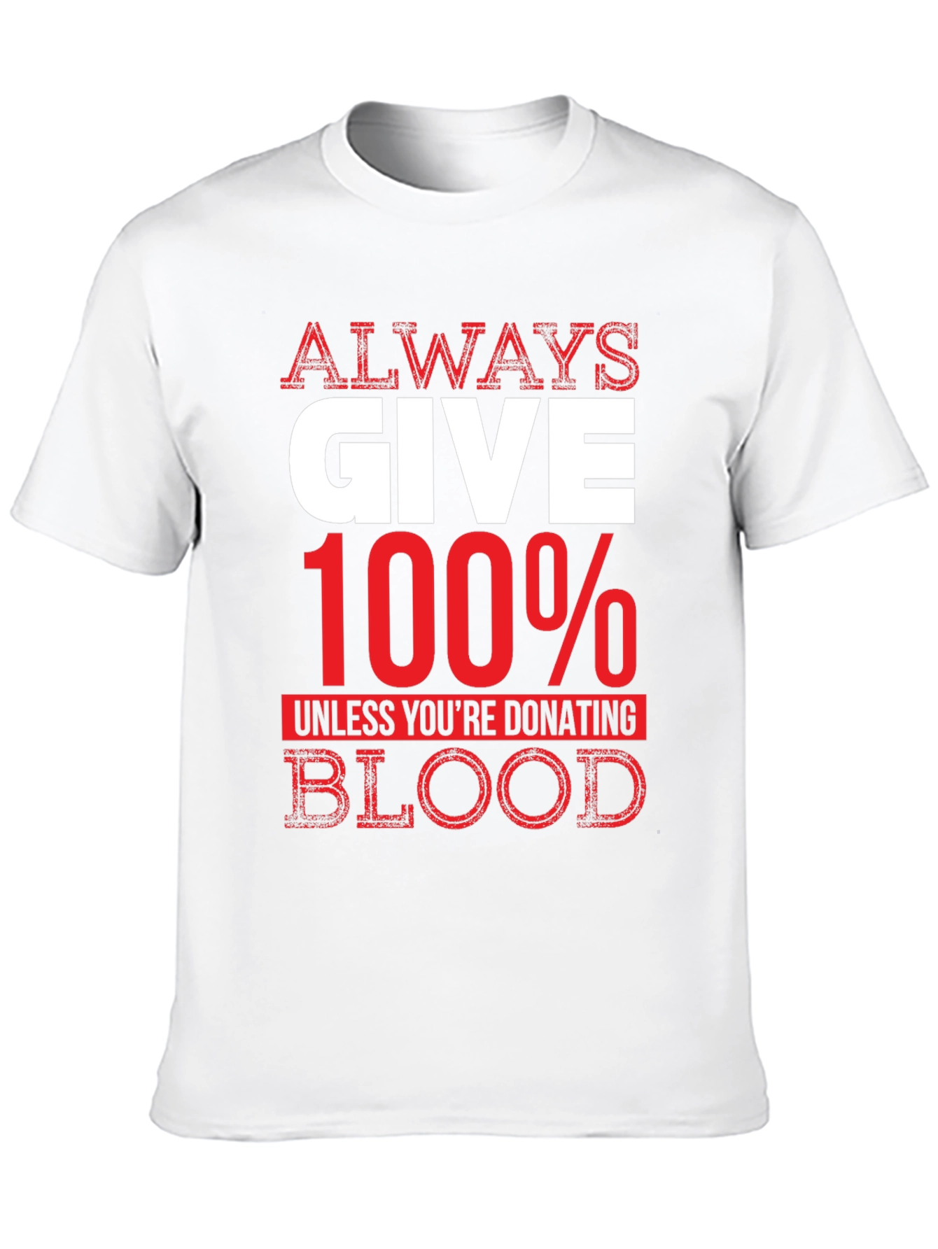 Always Give 100% Unless Blood Donation Graphic Tee