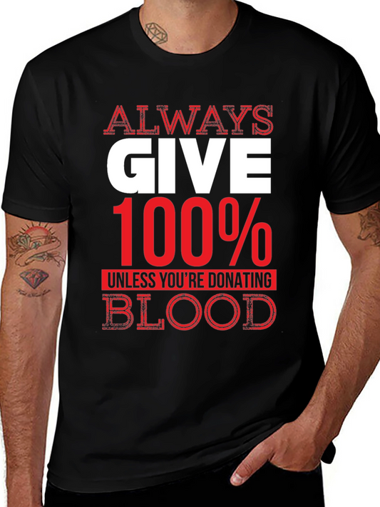 Always Give 100% Unless Blood Donation Graphic Tee