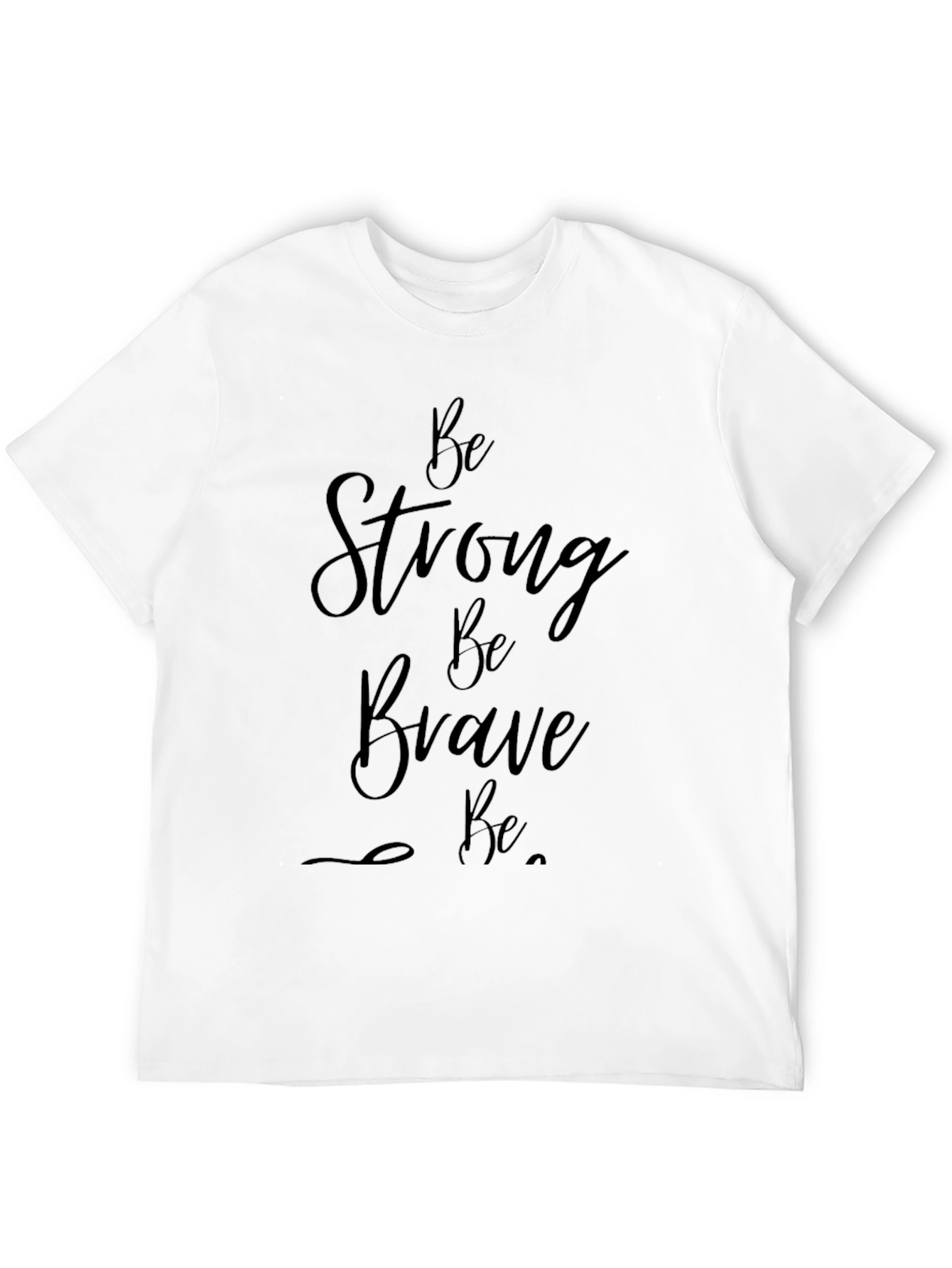 Inspirational Be Strong Be Brave T-Shirt