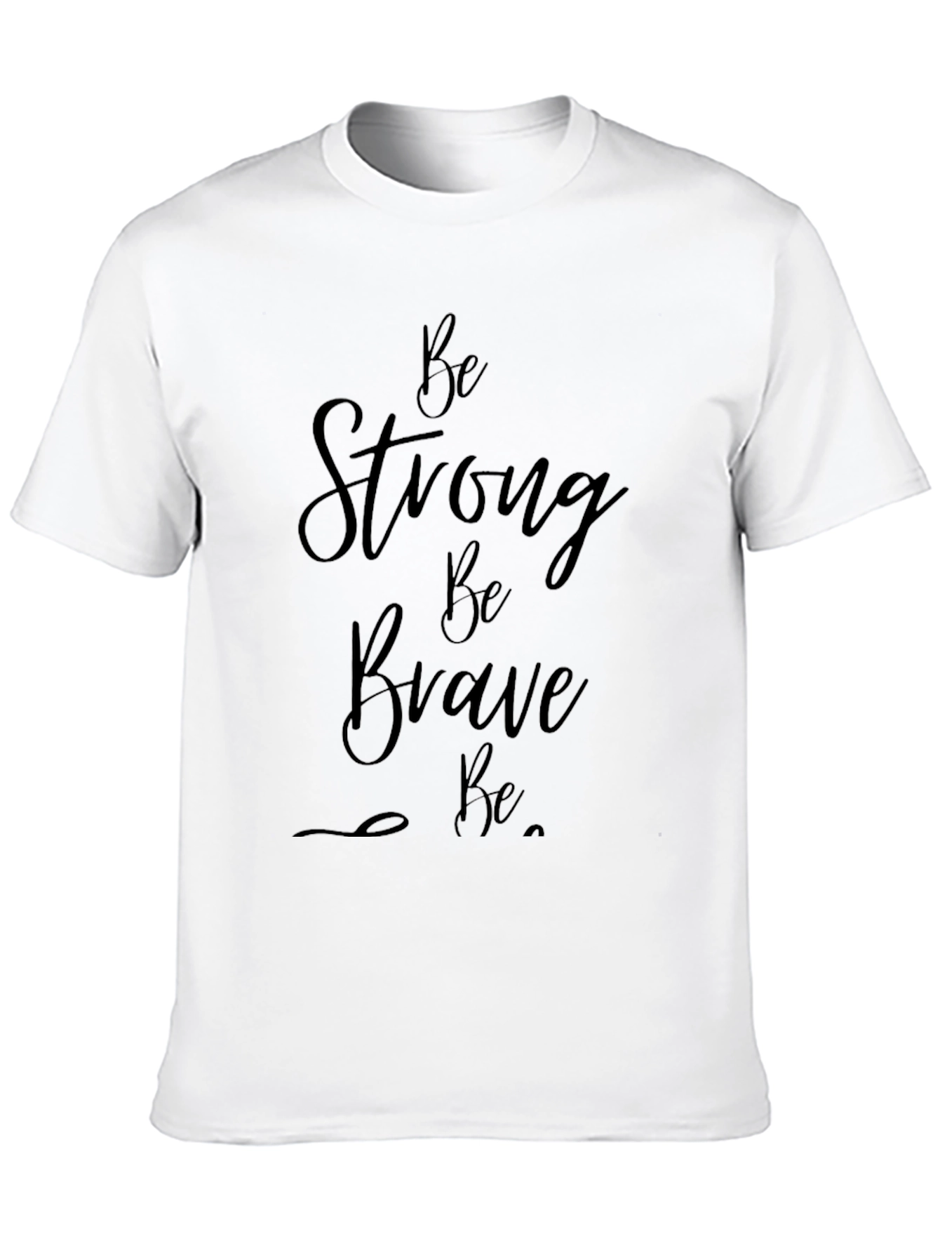 Inspirational Be Strong Be Brave T-Shirt
