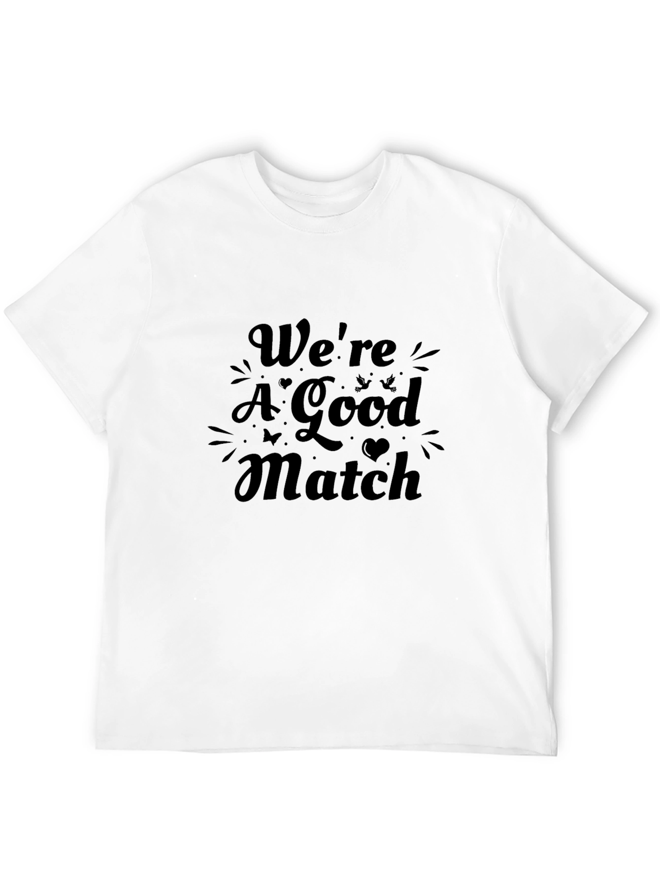 Were A Good Match Graphic Tee