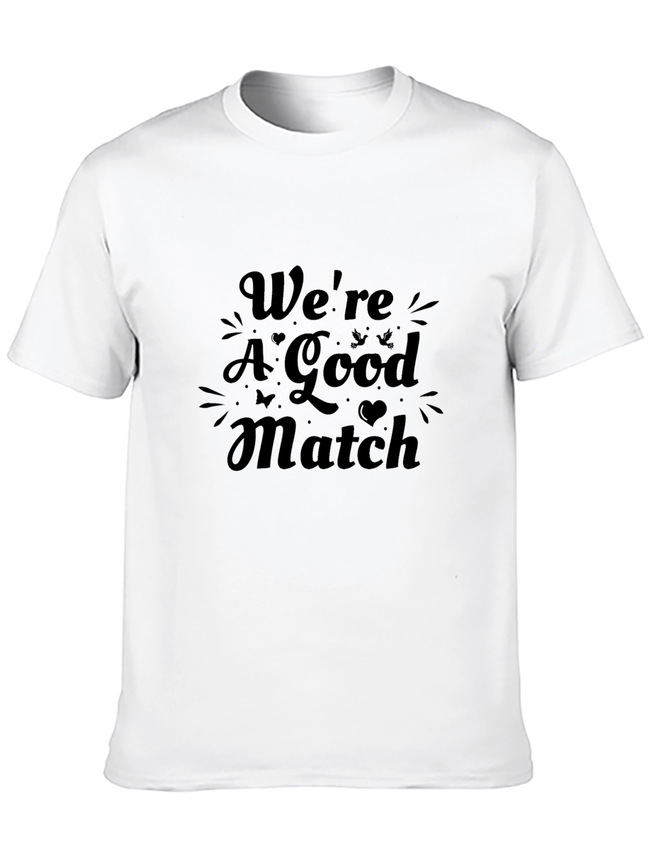Were A Good Match Graphic Tee