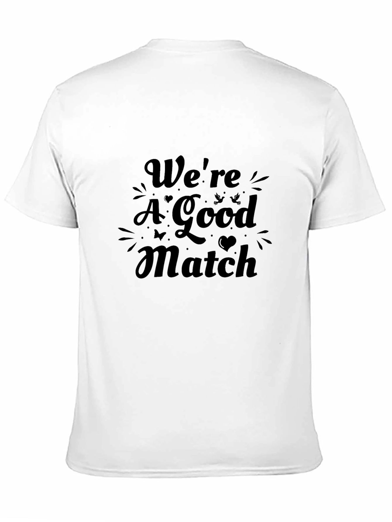 Were A Good Match Graphic Tee
