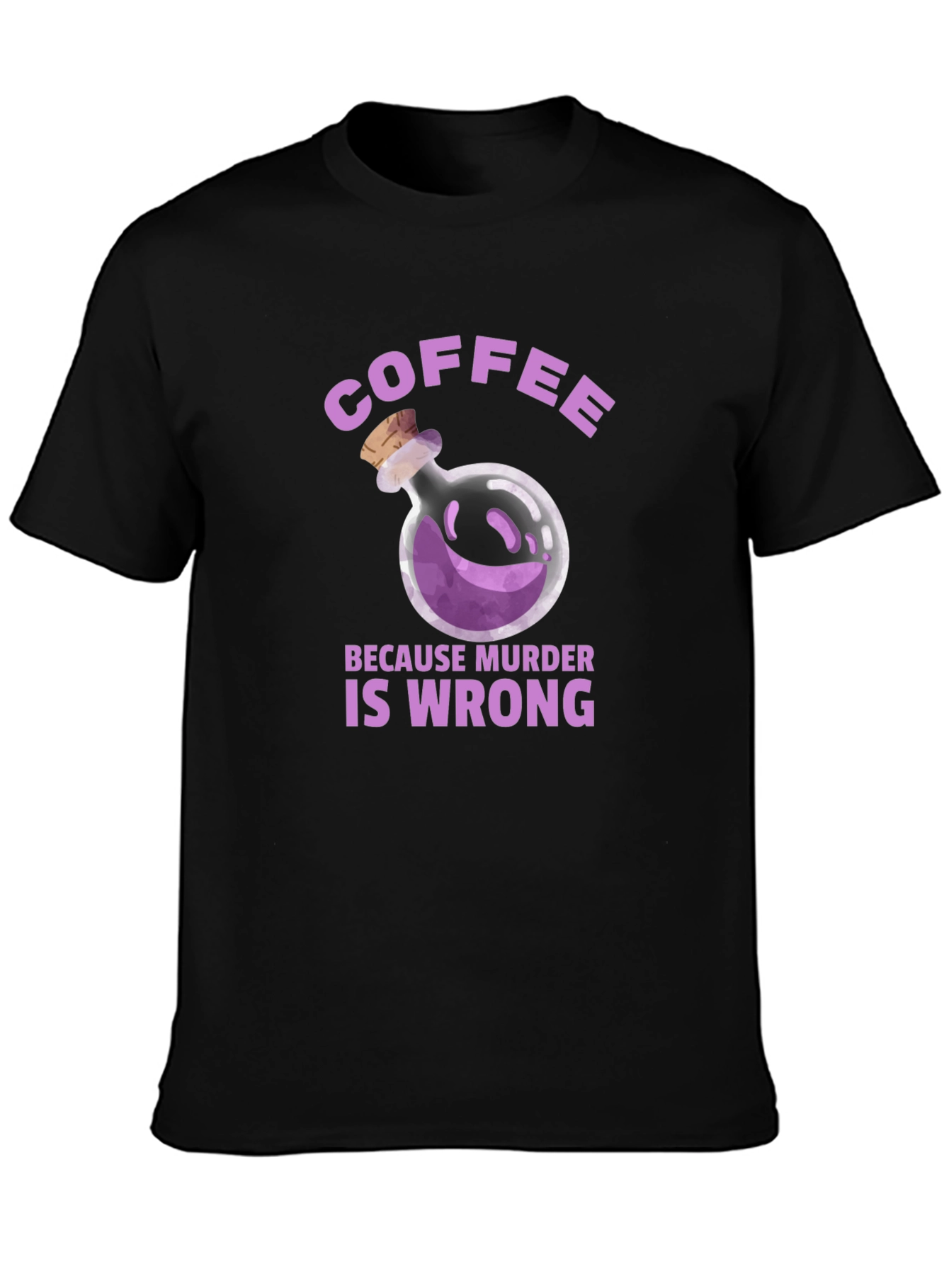 Coffee Because Murder is Wrong T-Shirt