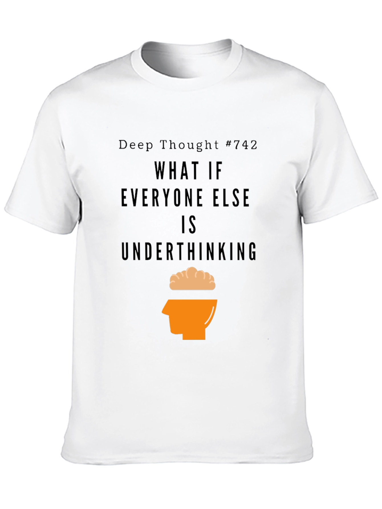Deep Thought #742 Graphic Tee