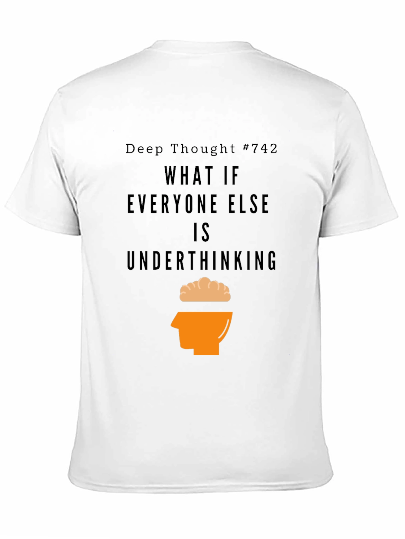 Deep Thought #742 Graphic Tee