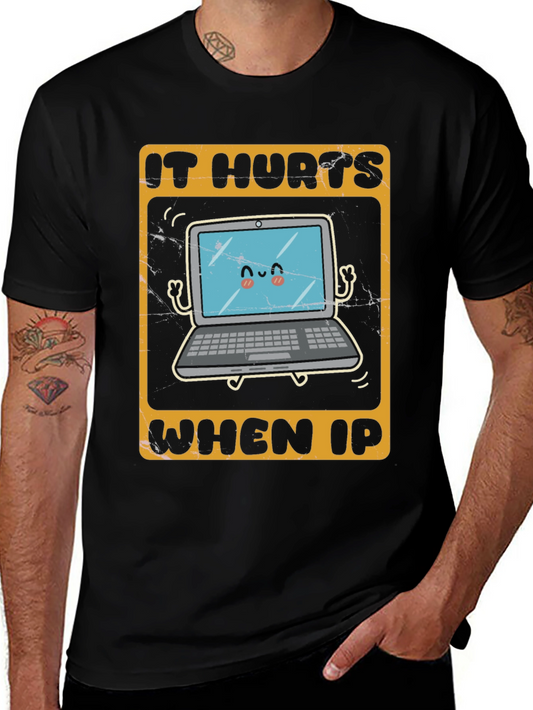 IT Hurts When IP Funny T-Shirt