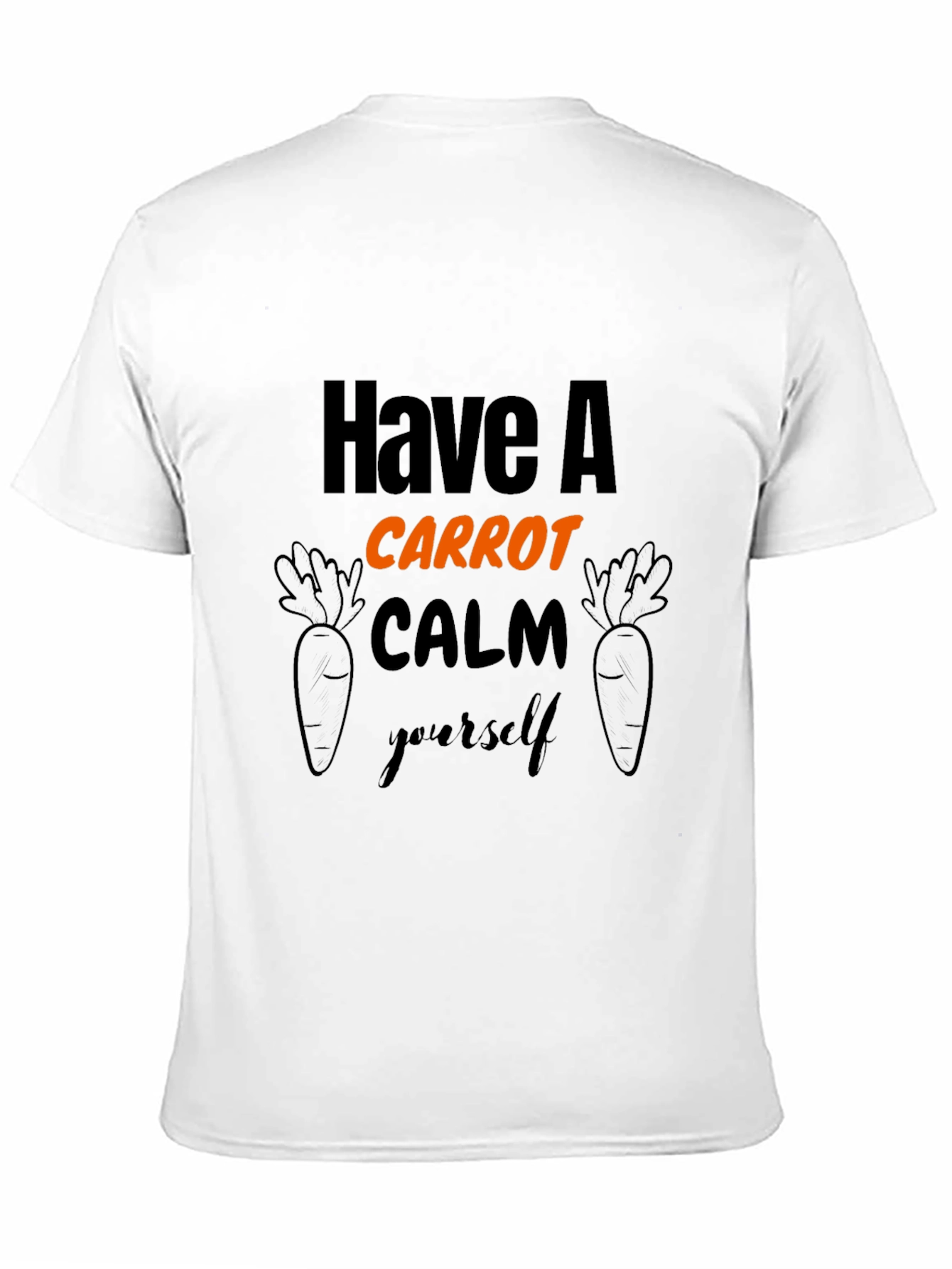 Have A Carrot Calm Yourself T-Shirt
