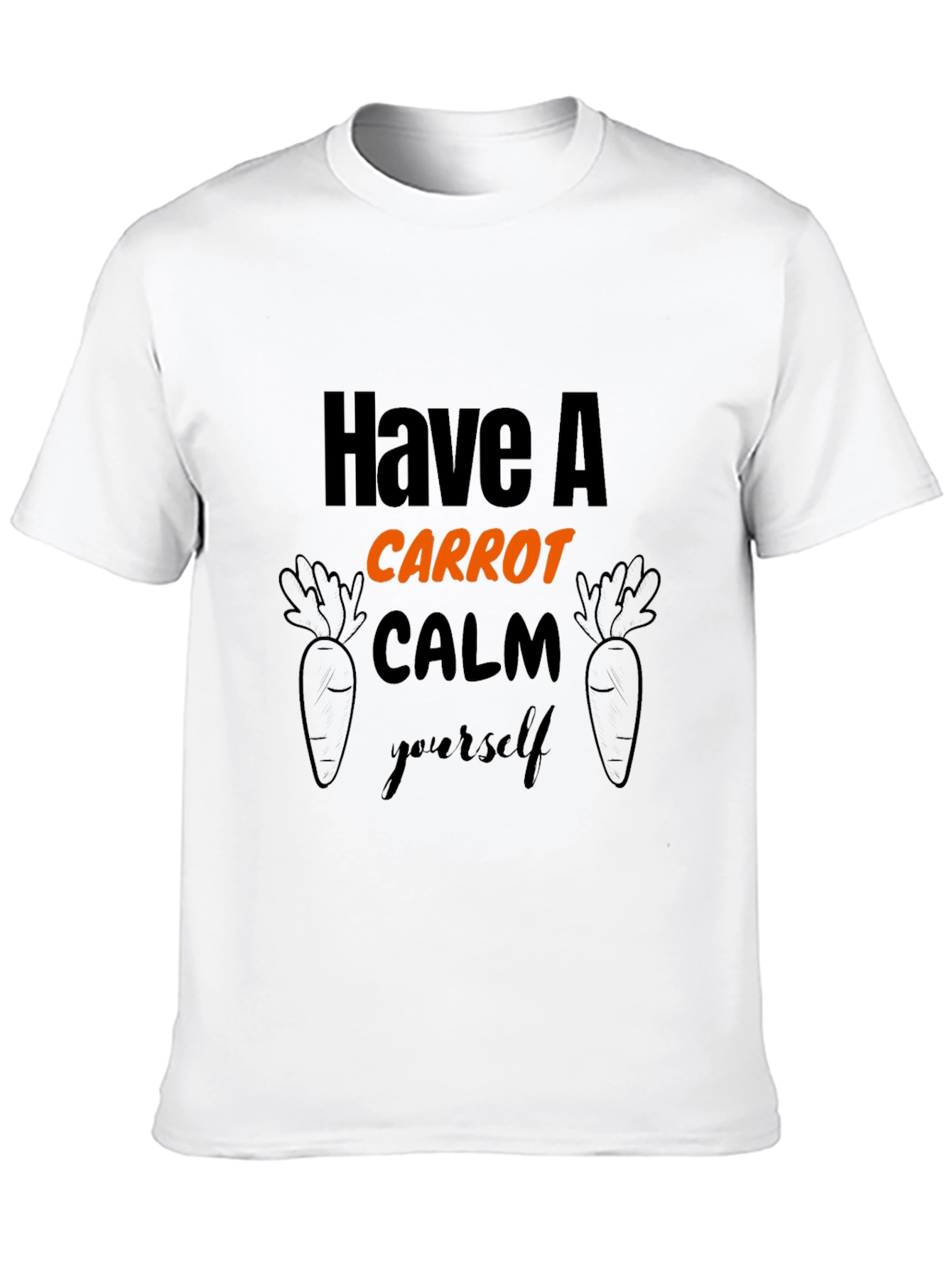 Have A Carrot Calm Yourself T-Shirt