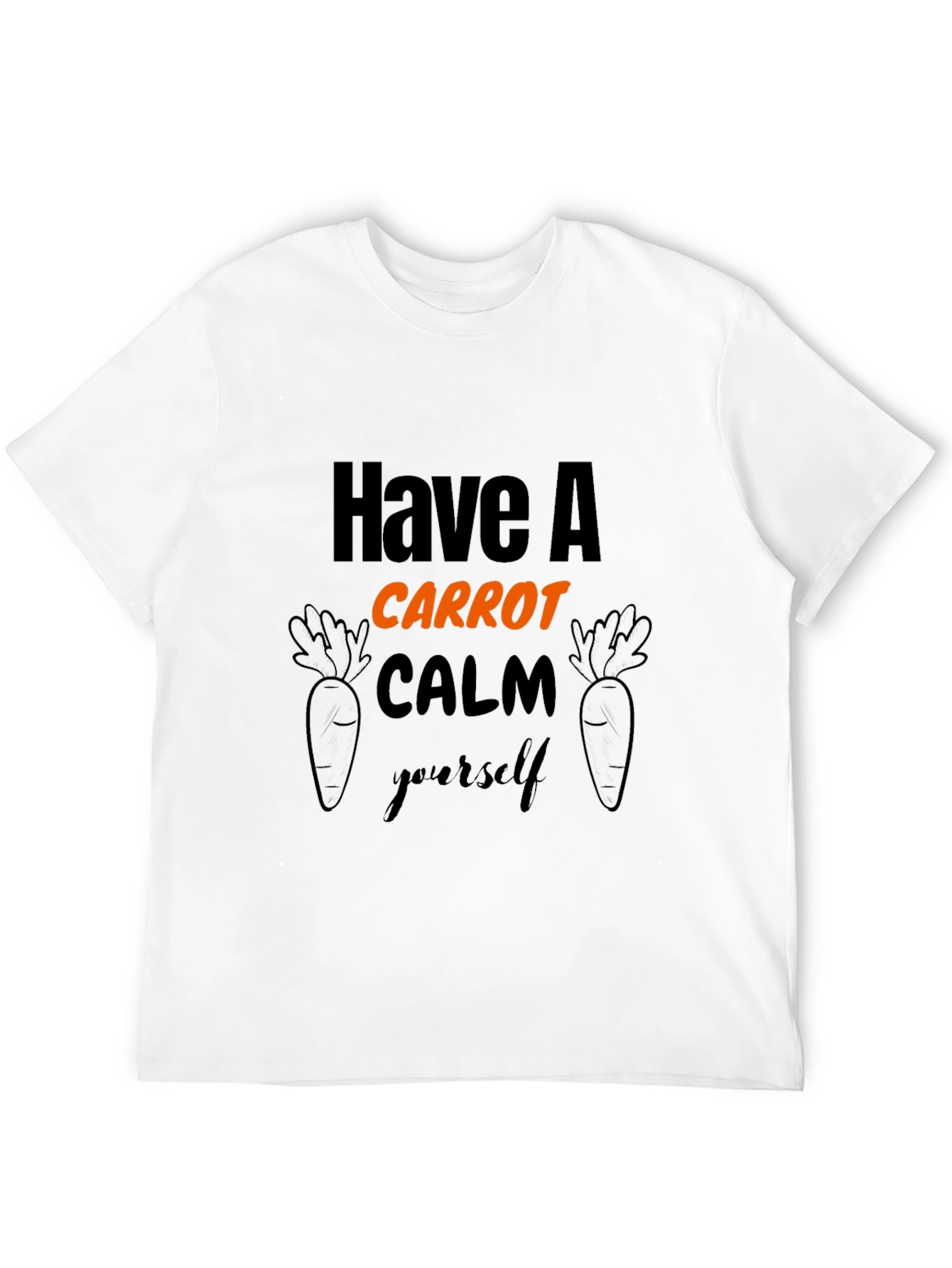 Have A Carrot Calm Yourself T-Shirt