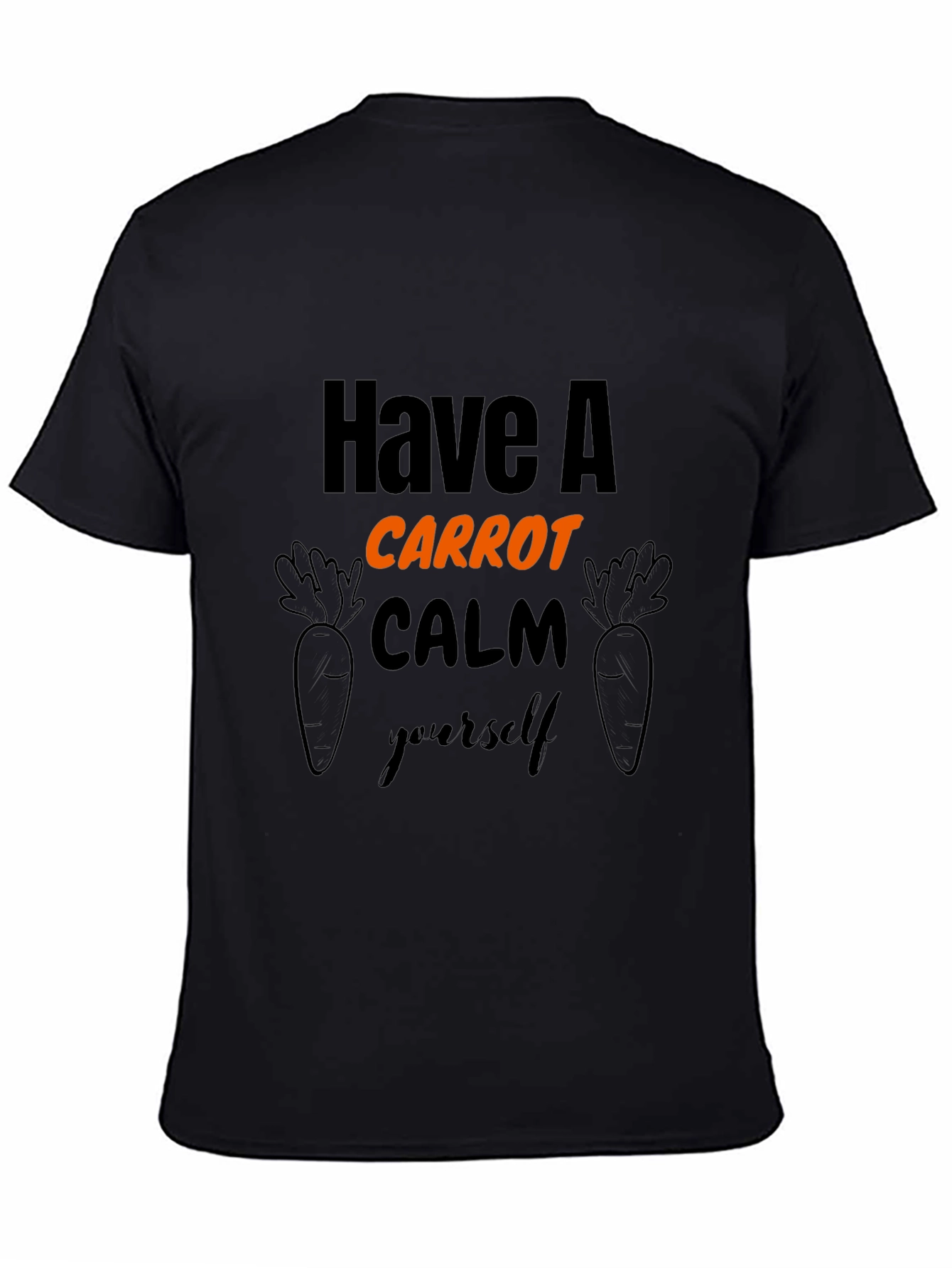 Have A Carrot Calm Yourself T-Shirt