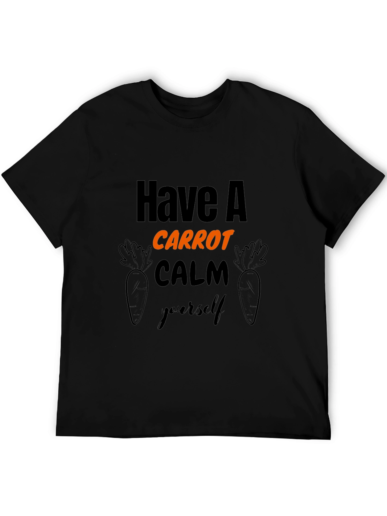 Have A Carrot Calm Yourself T-Shirt