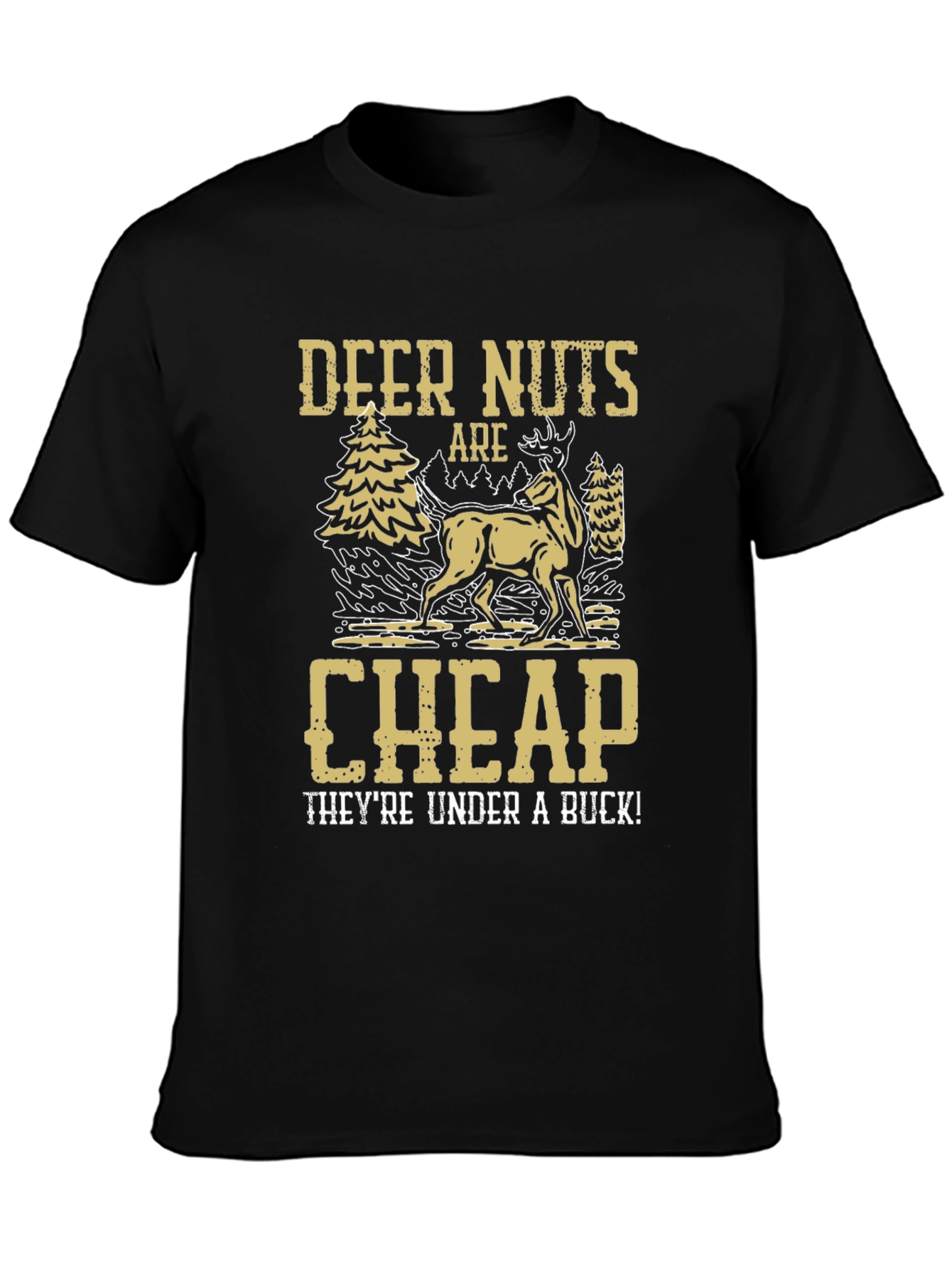 Deer Nuts Are Cheap Funny Graphic T-Shirt