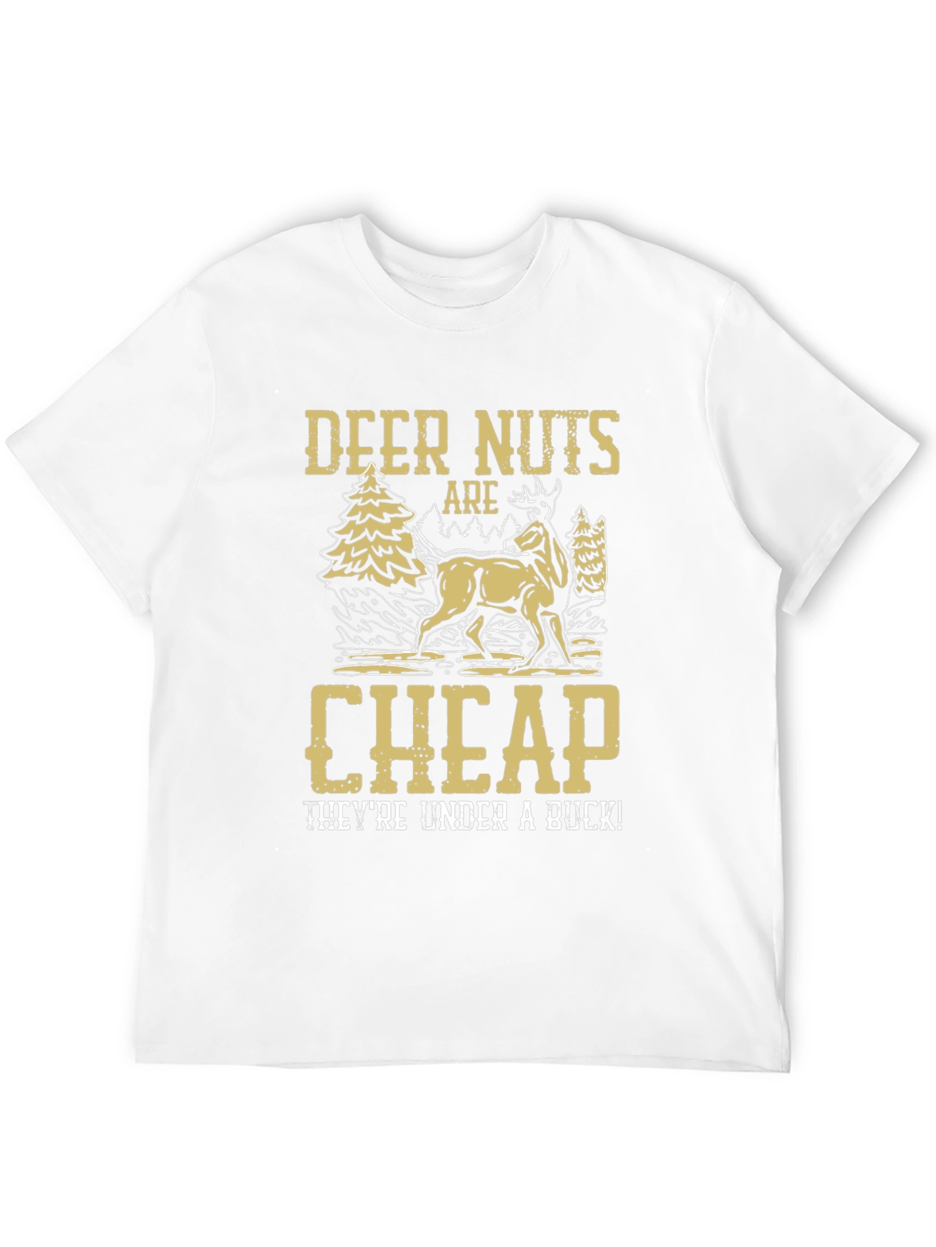 Deer Nuts Are Cheap Funny Graphic T-Shirt