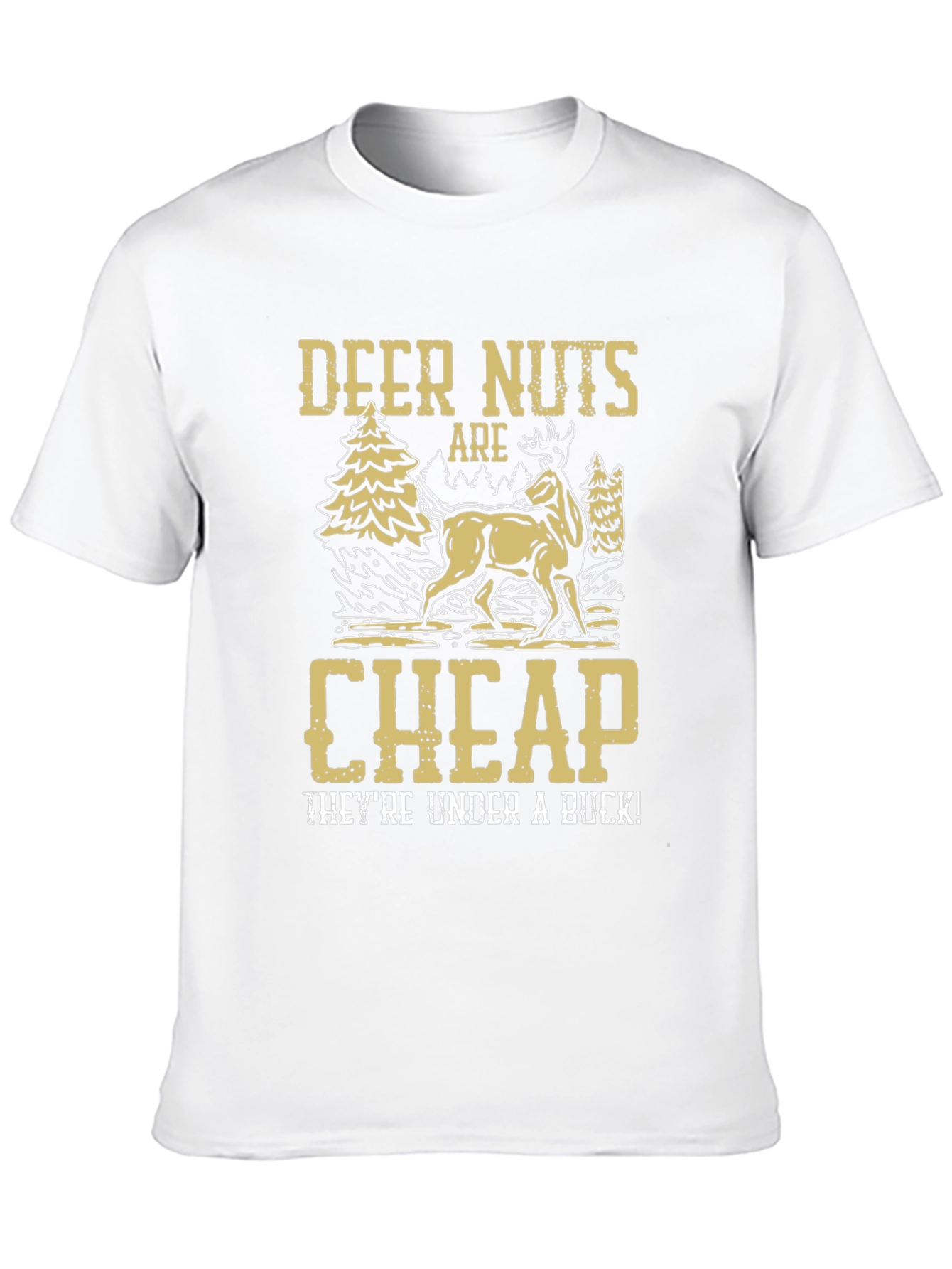 Deer Nuts Are Cheap Funny Graphic T-Shirt