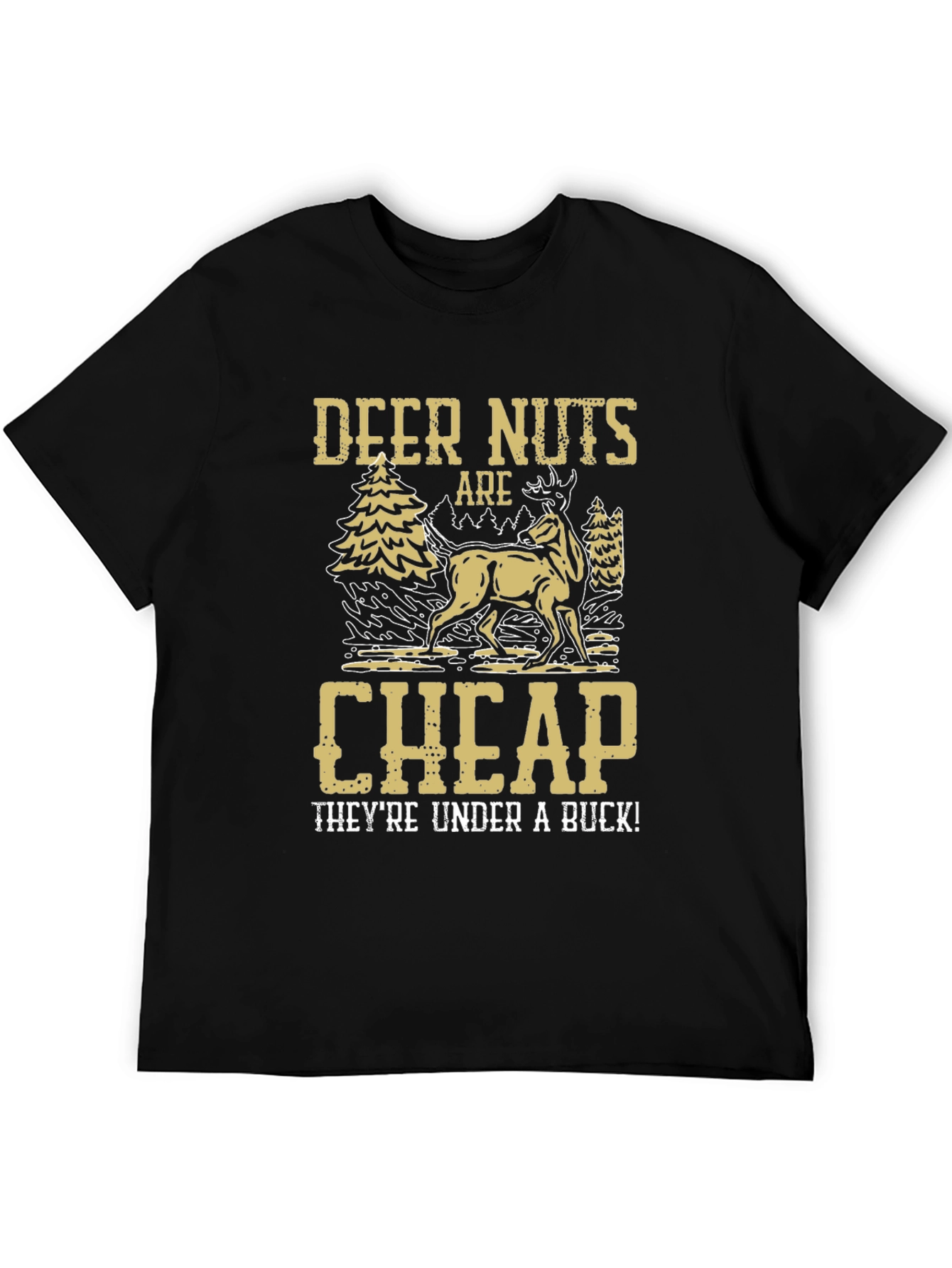Deer Nuts Are Cheap Funny Graphic T-Shirt