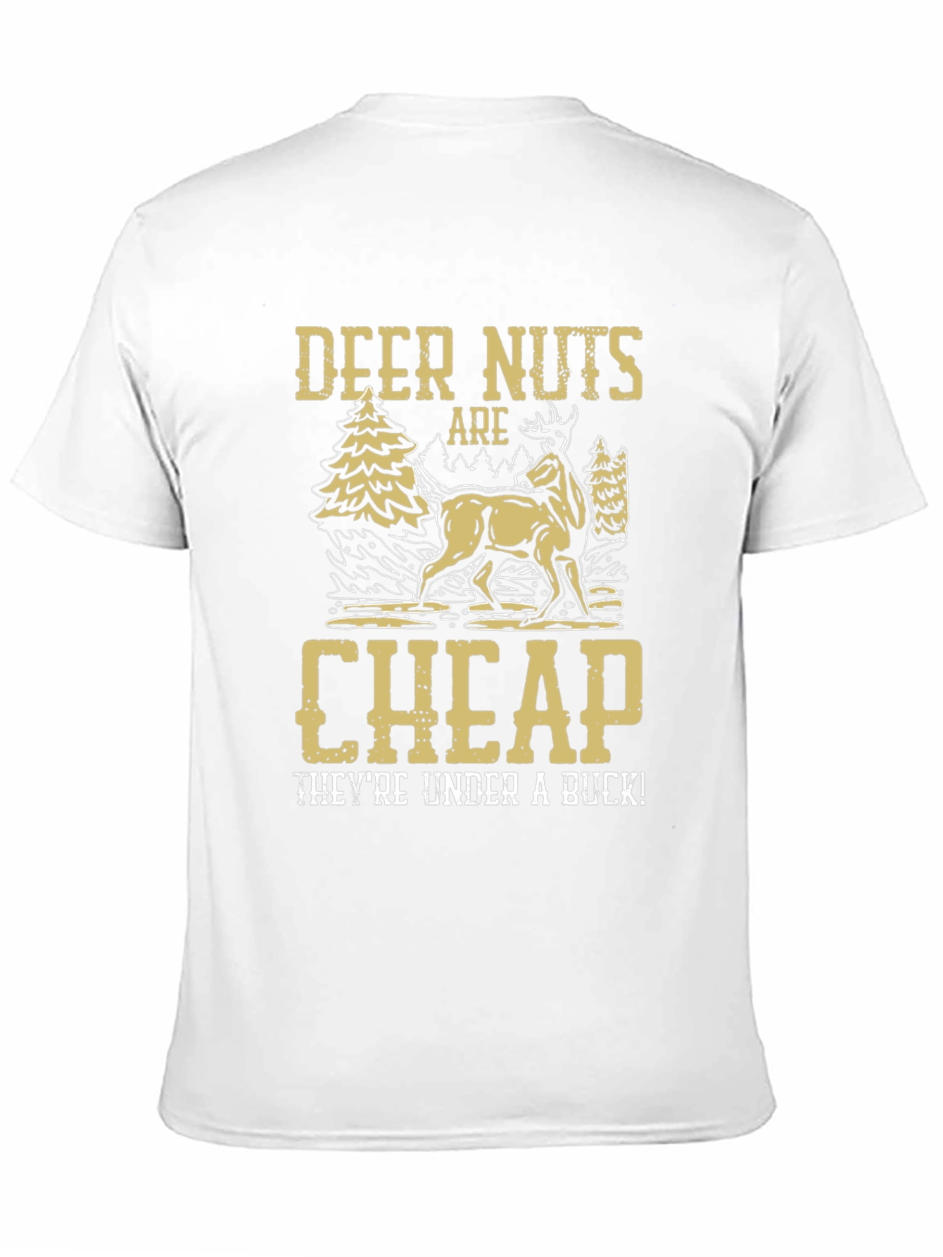 Deer Nuts Are Cheap Funny Graphic T-Shirt