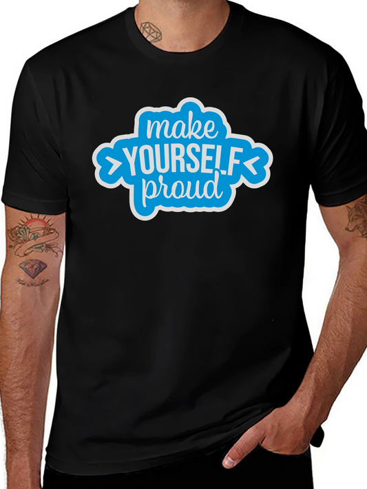 Make Yourself Proud Graphic Tee - Motivational Shirt