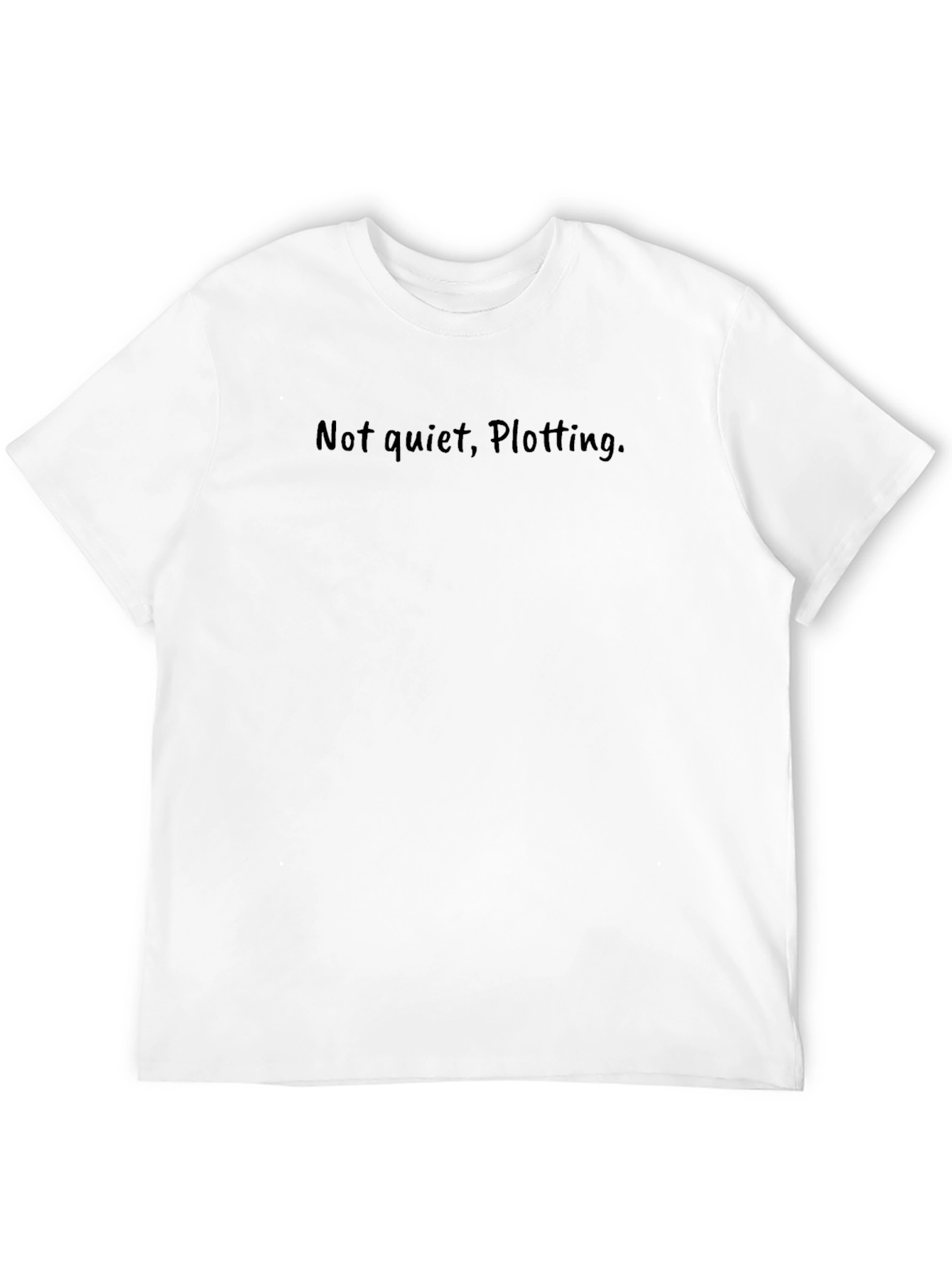 Not Quiet Plotting. Black T-Shirt