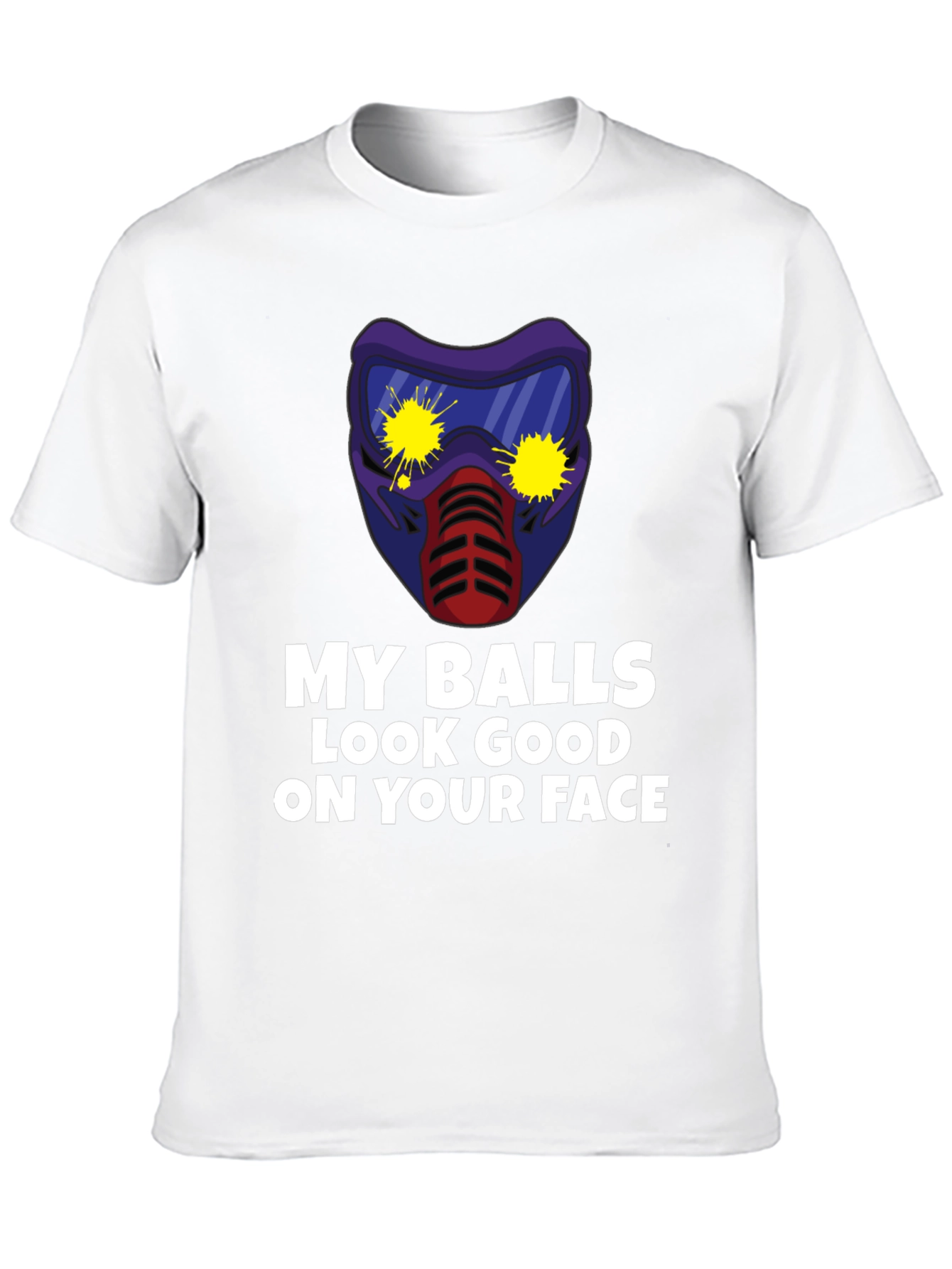 My Balls Look Good on Your Face T-Shirt
