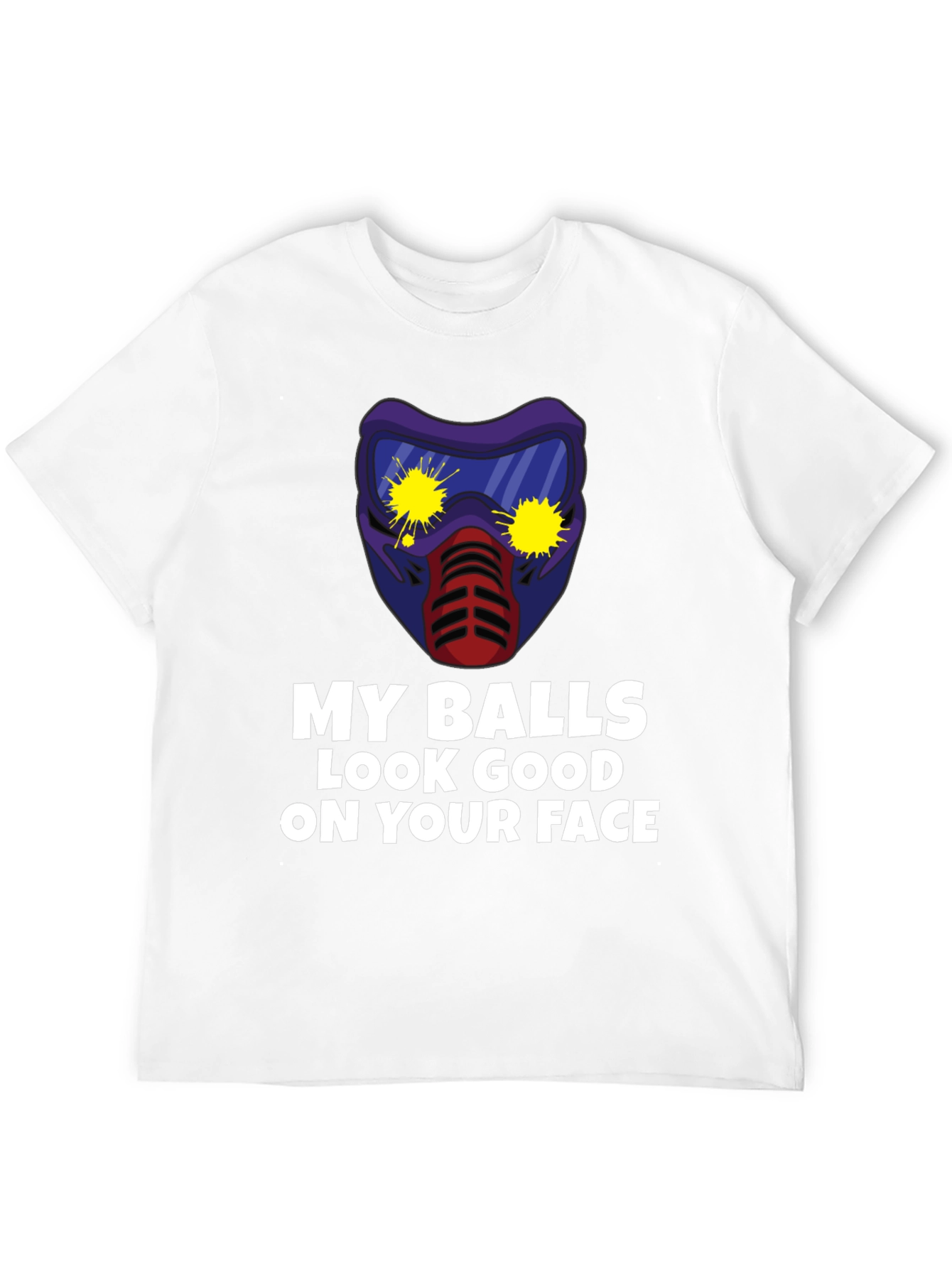 My Balls Look Good on Your Face T-Shirt