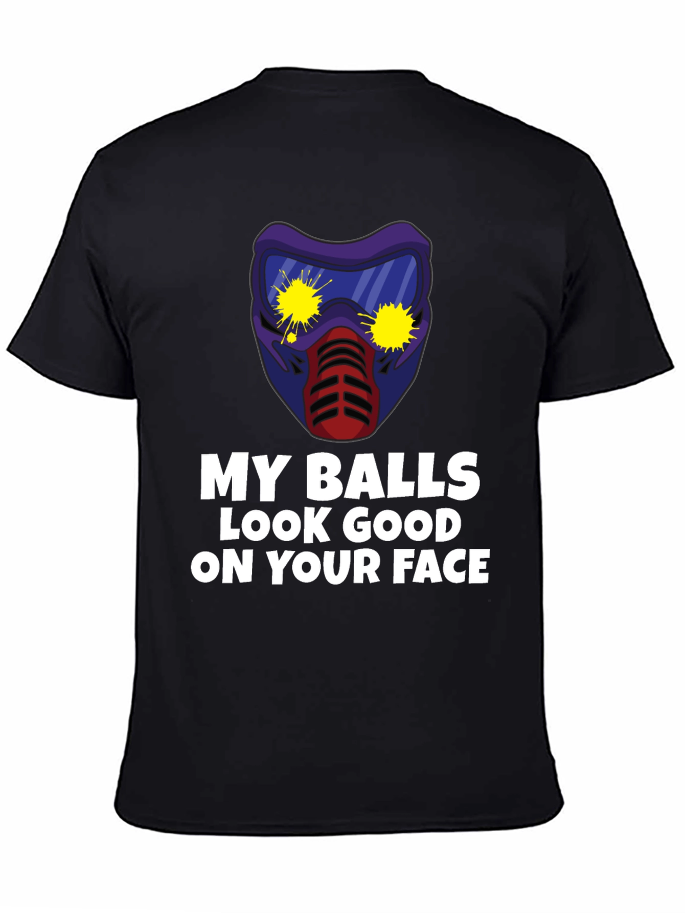 My Balls Look Good on Your Face T-Shirt