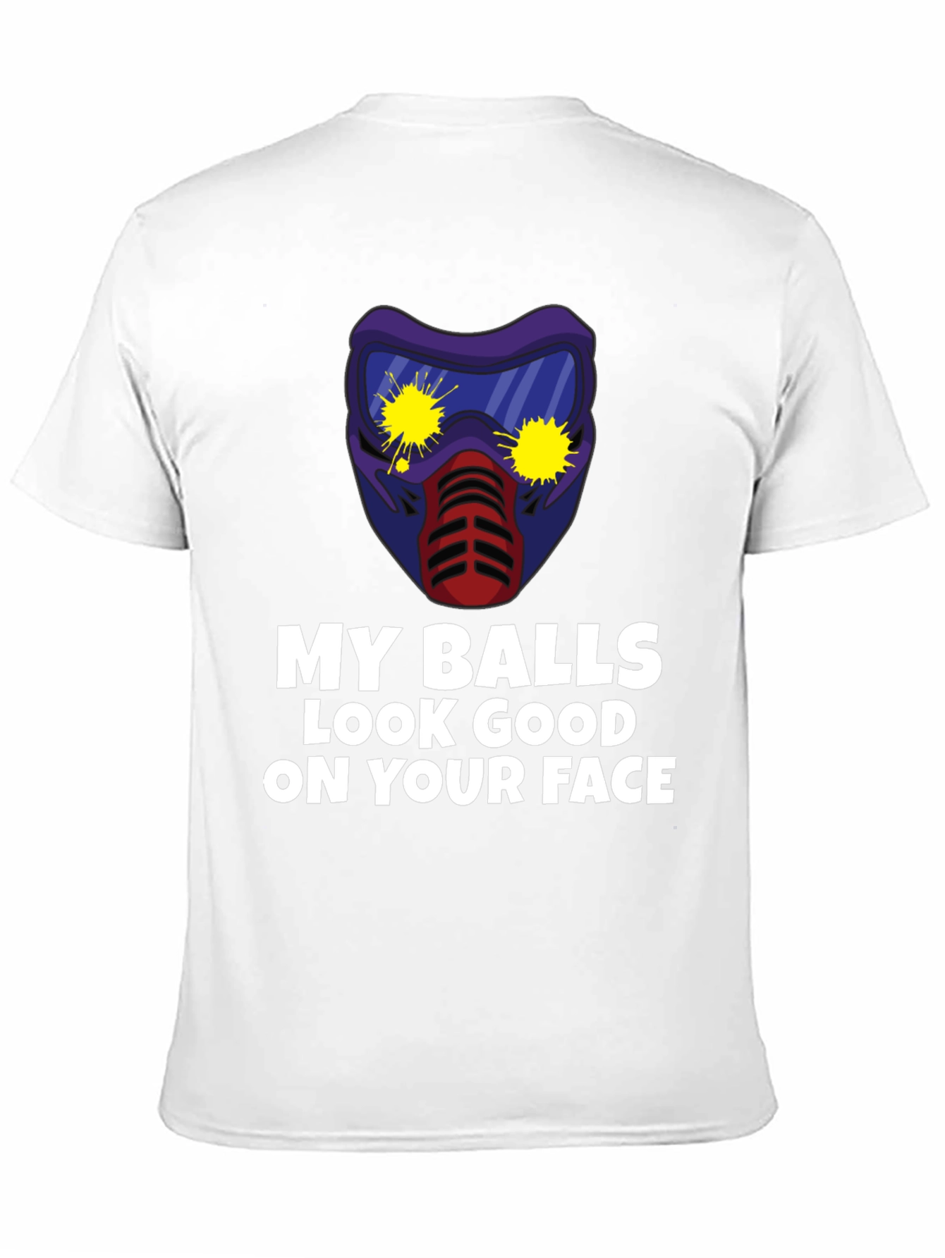 My Balls Look Good on Your Face T-Shirt