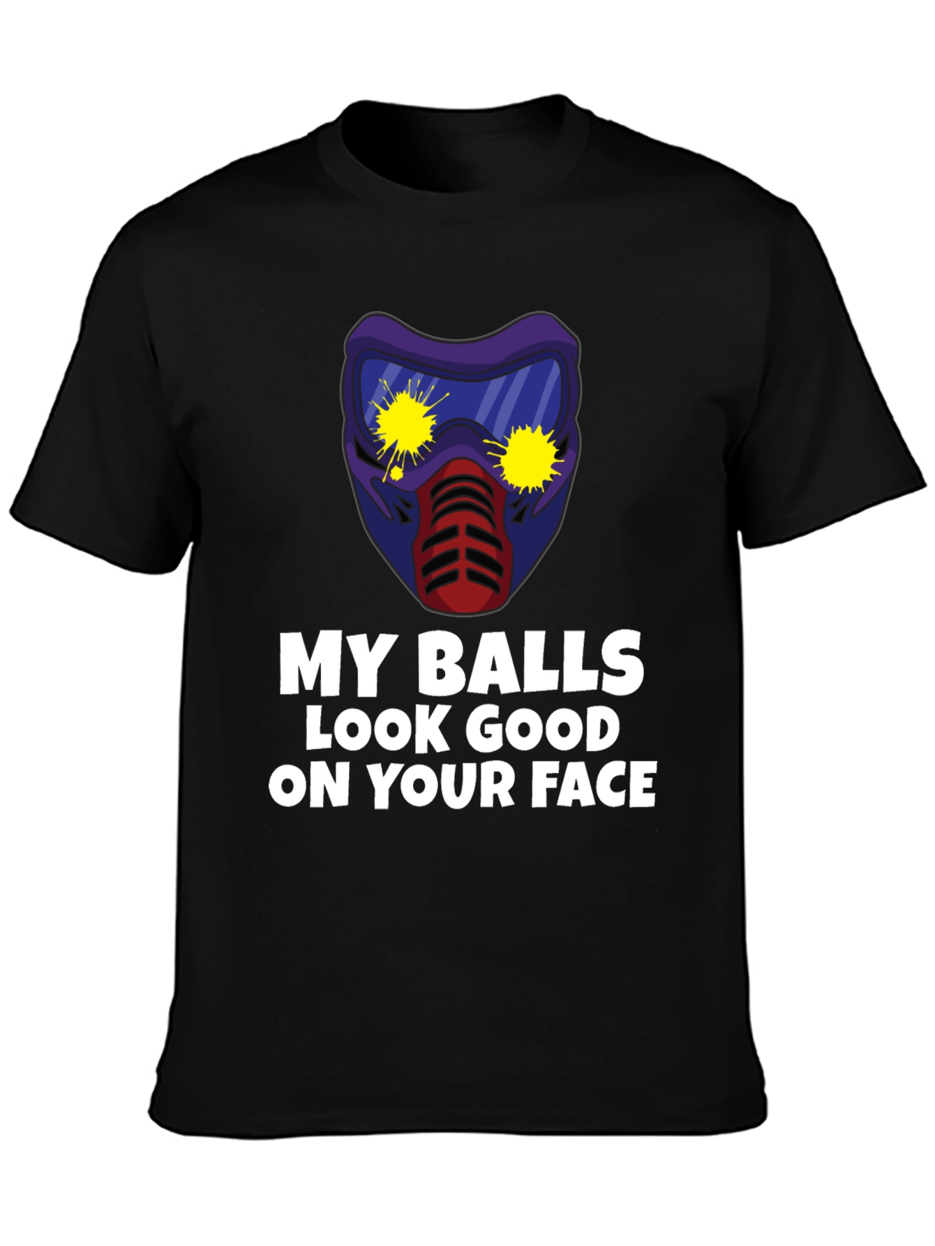 My Balls Look Good on Your Face T-Shirt