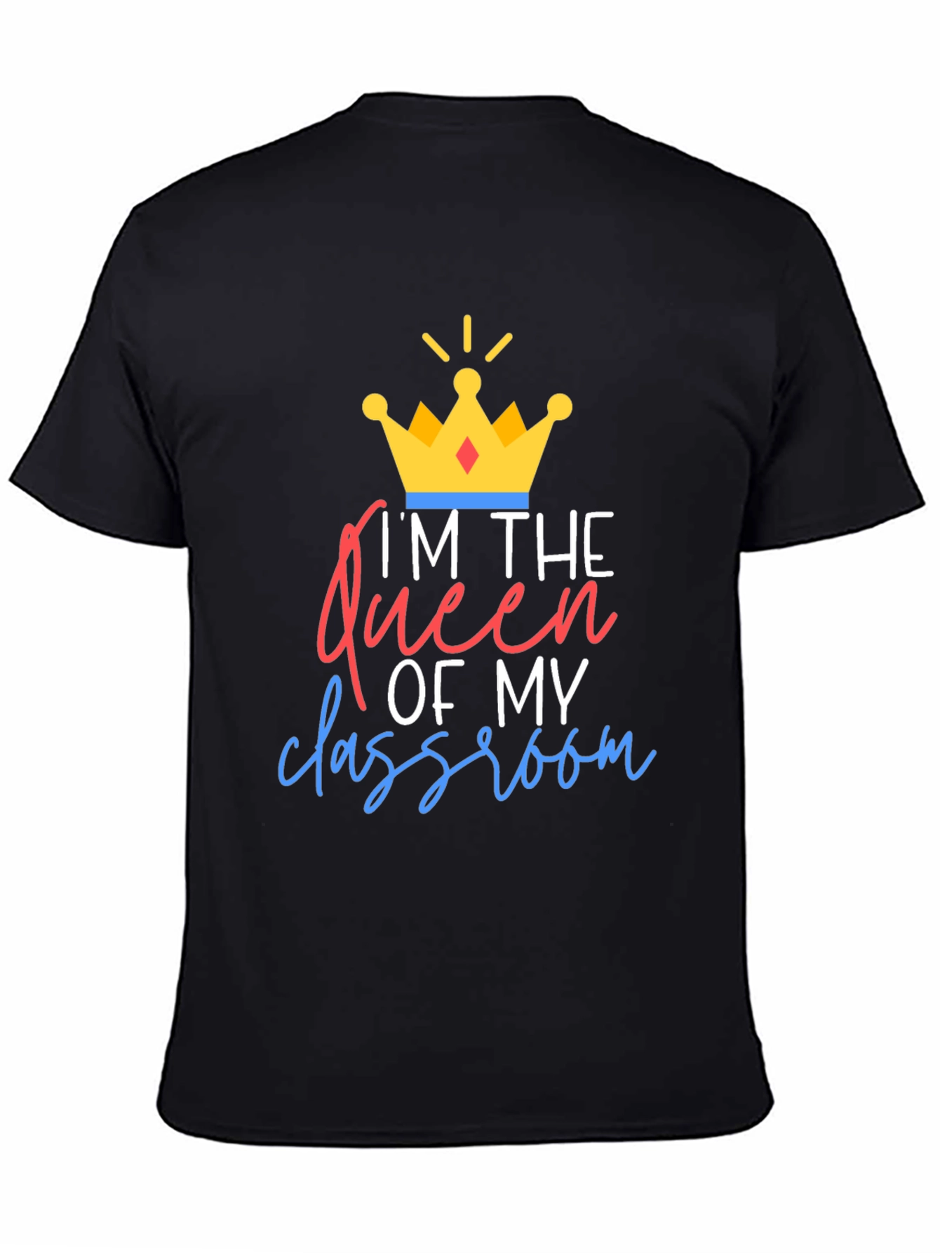 Queen of My Classroom Graphic Tee