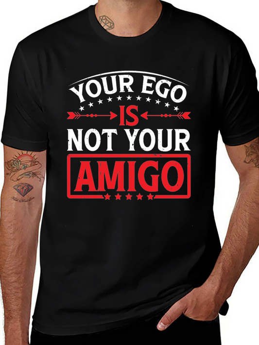 Your Ego Is Not Your Amigo Graphic Tee