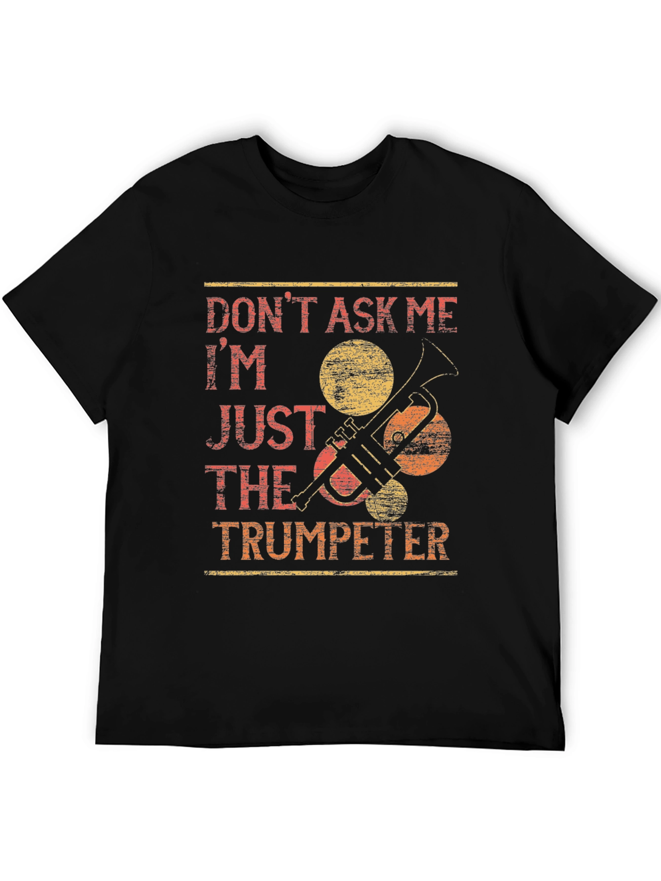 Dont Ask Me Trumpeter T-Shirt - Funny Musician Tee