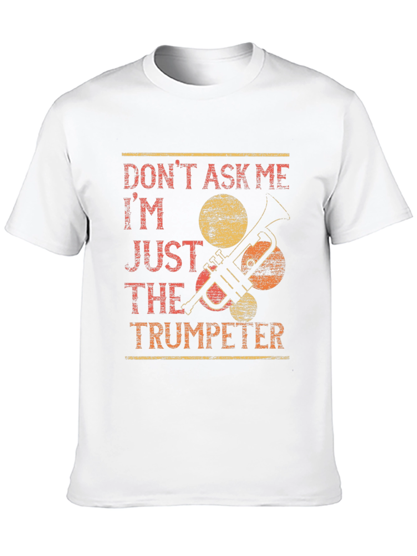Dont Ask Me Trumpeter T-Shirt - Funny Musician Tee