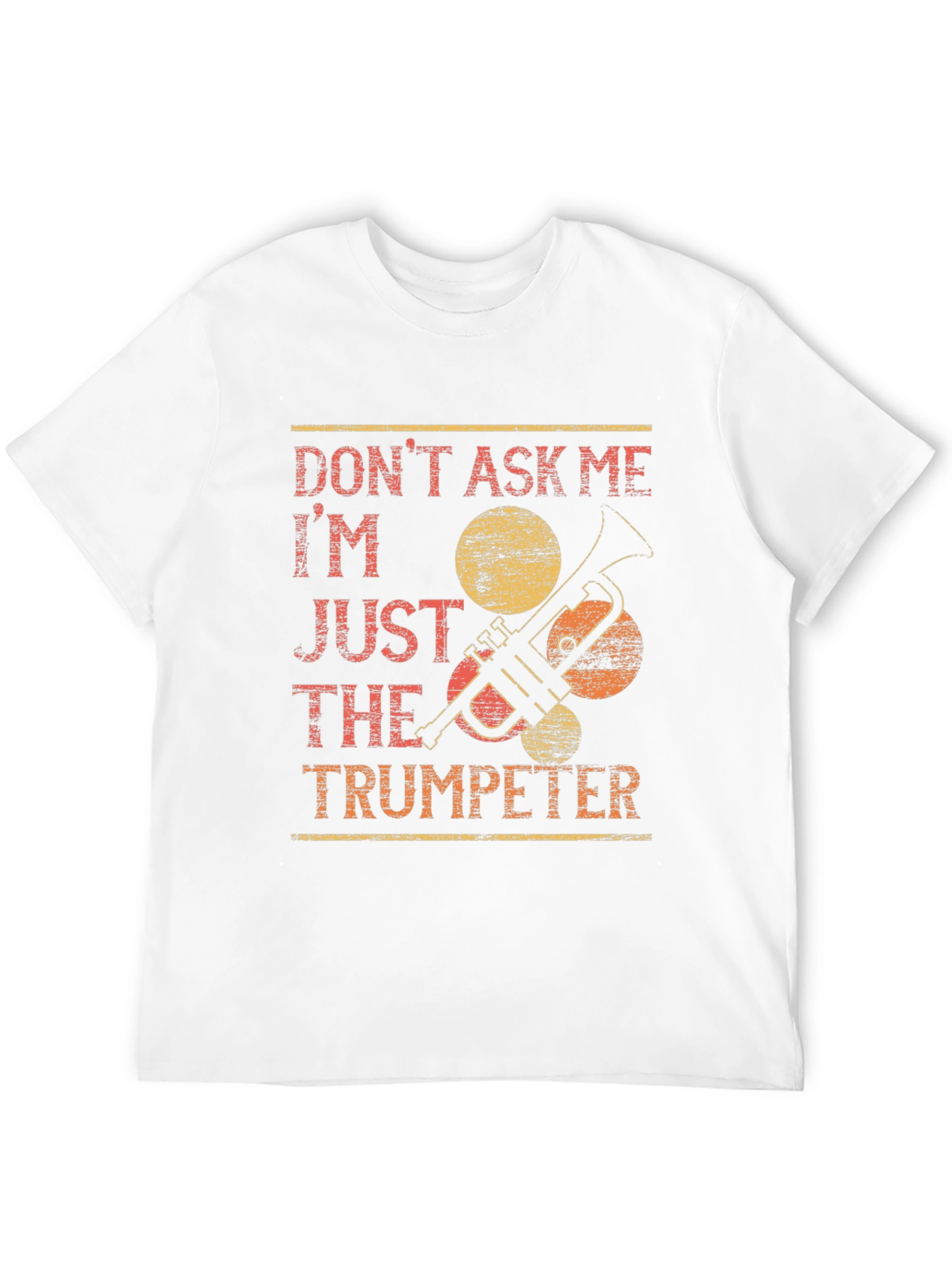 Dont Ask Me Trumpeter T-Shirt - Funny Musician Tee
