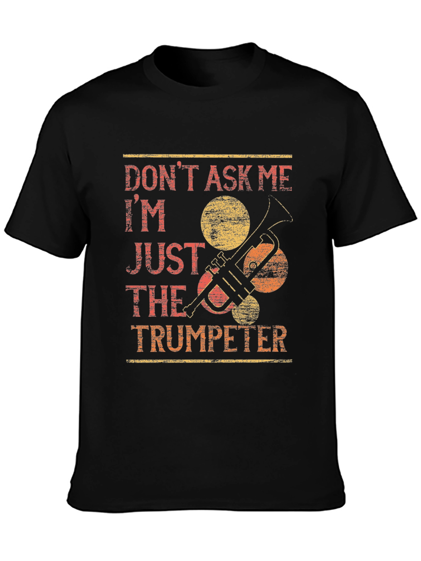 Dont Ask Me Trumpeter T-Shirt - Funny Musician Tee