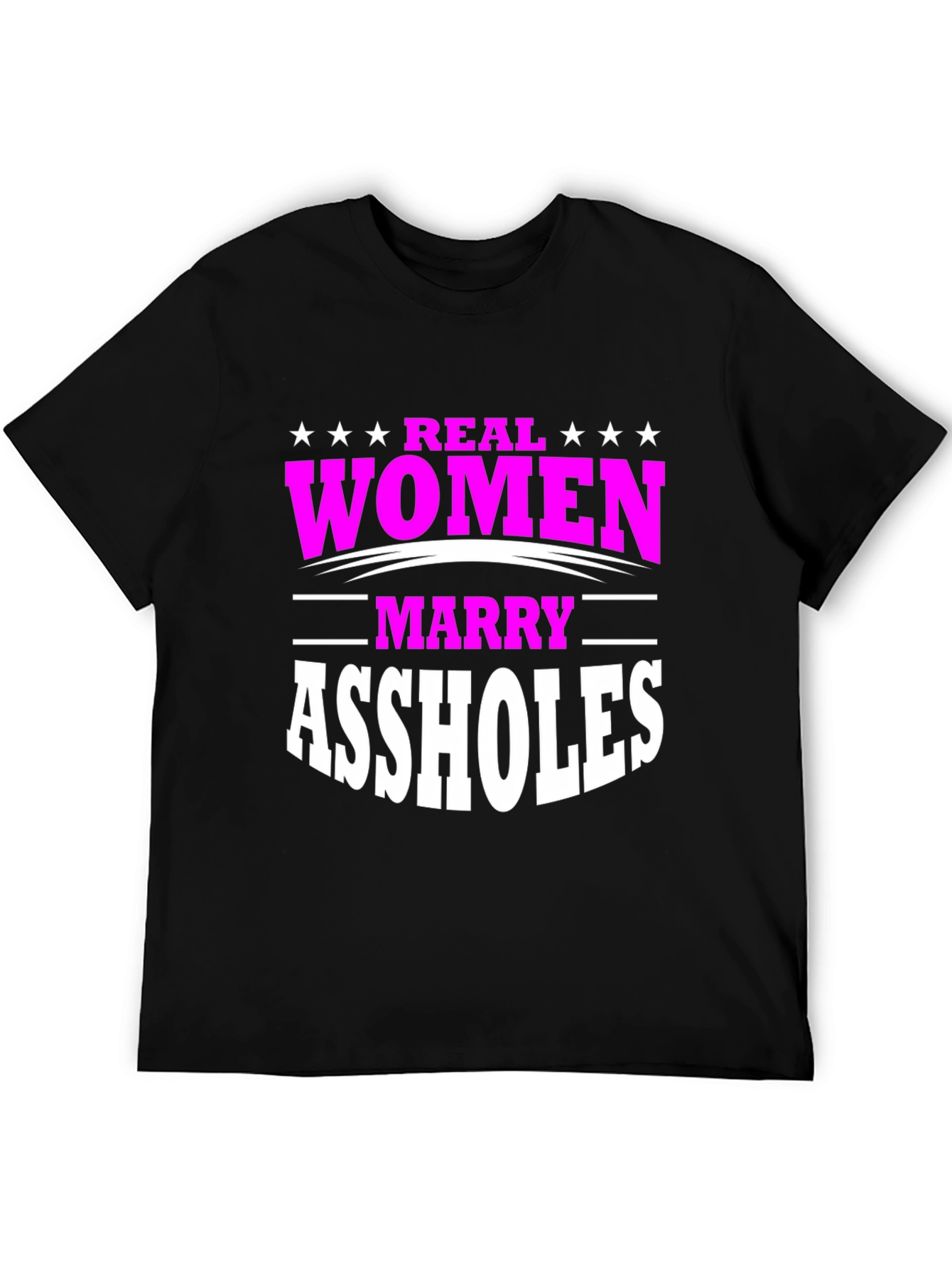 Real Women Marry Assholes Graphic Tee