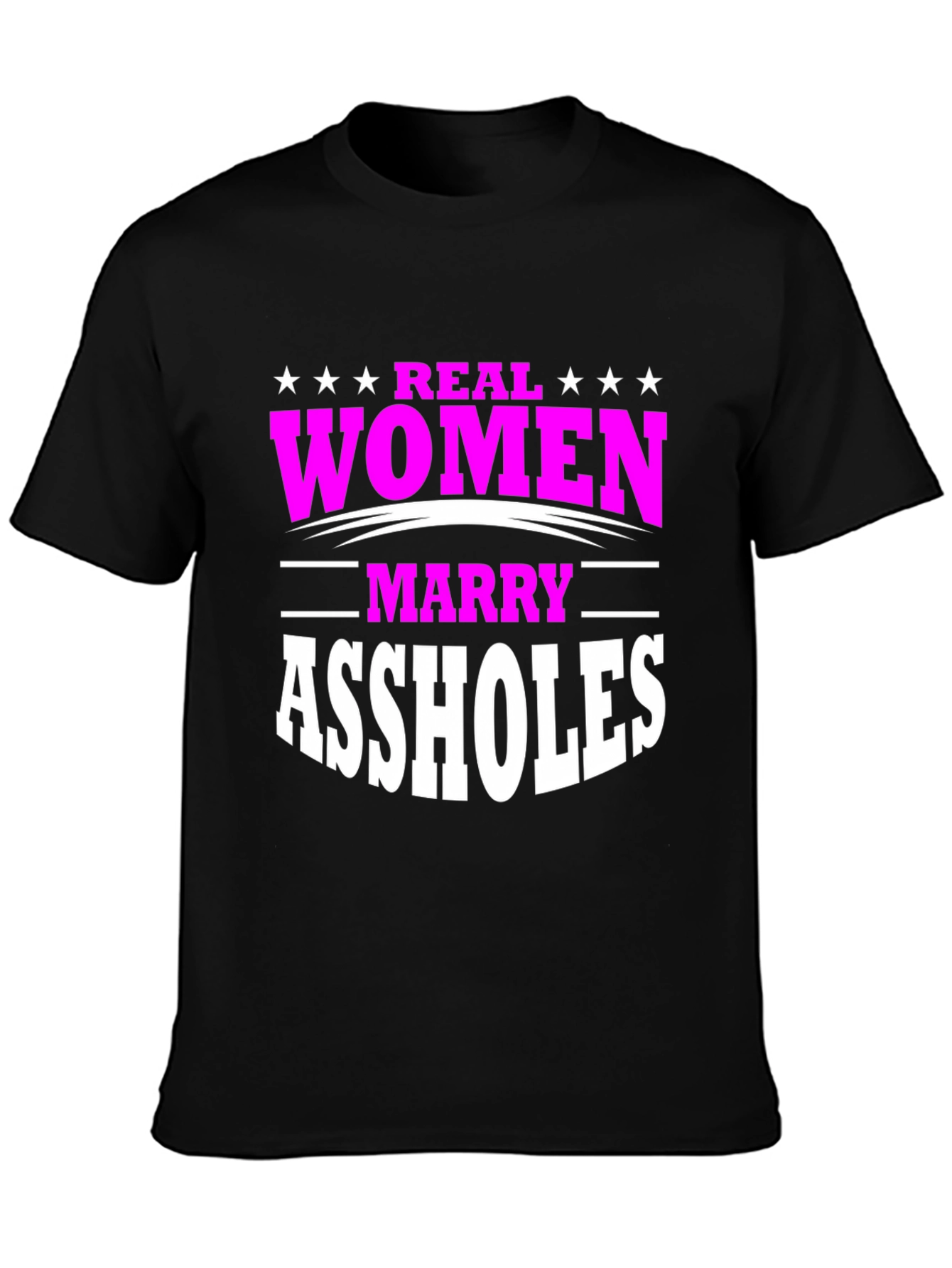 Real Women Marry Assholes Graphic Tee