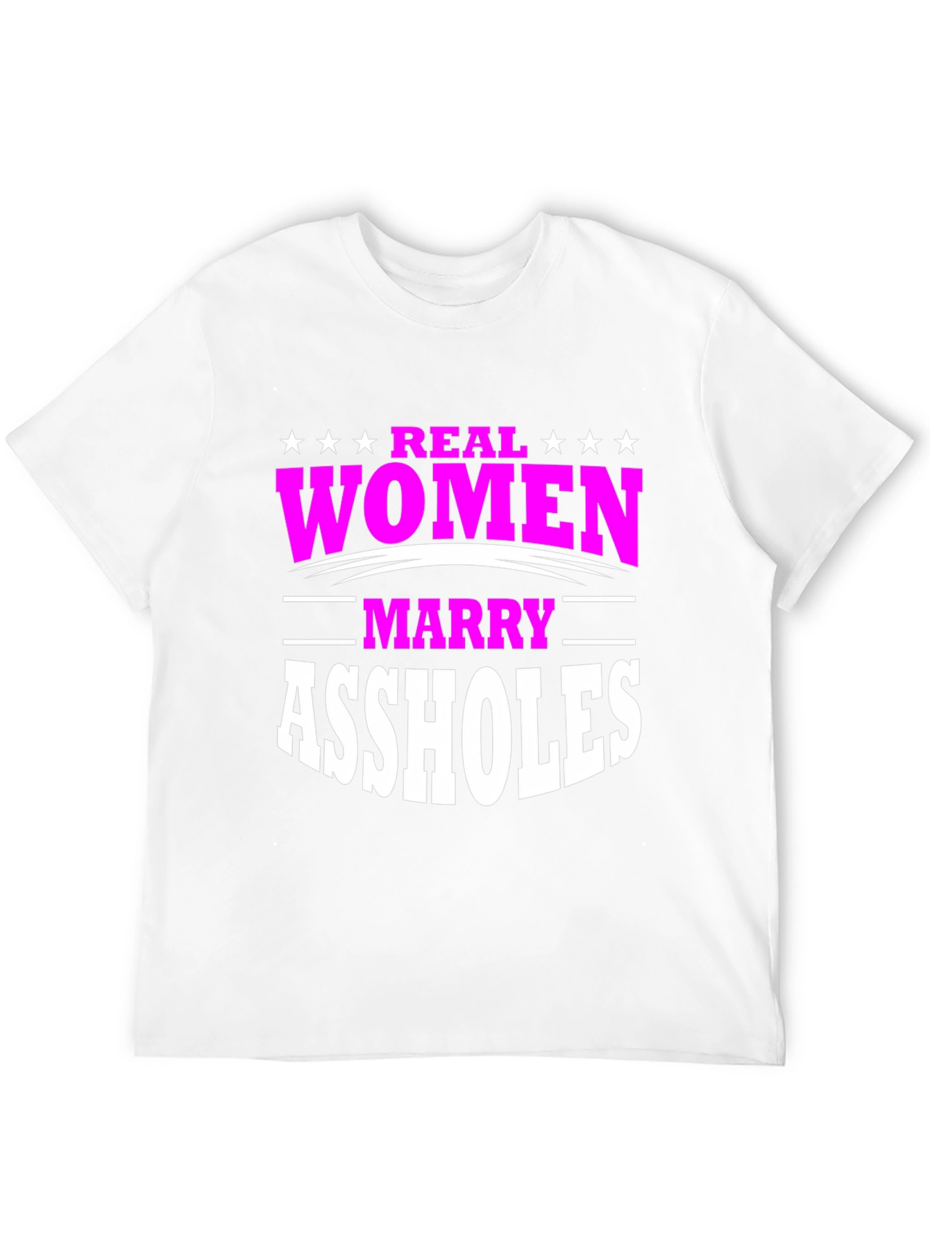 Real Women Marry Assholes Graphic Tee
