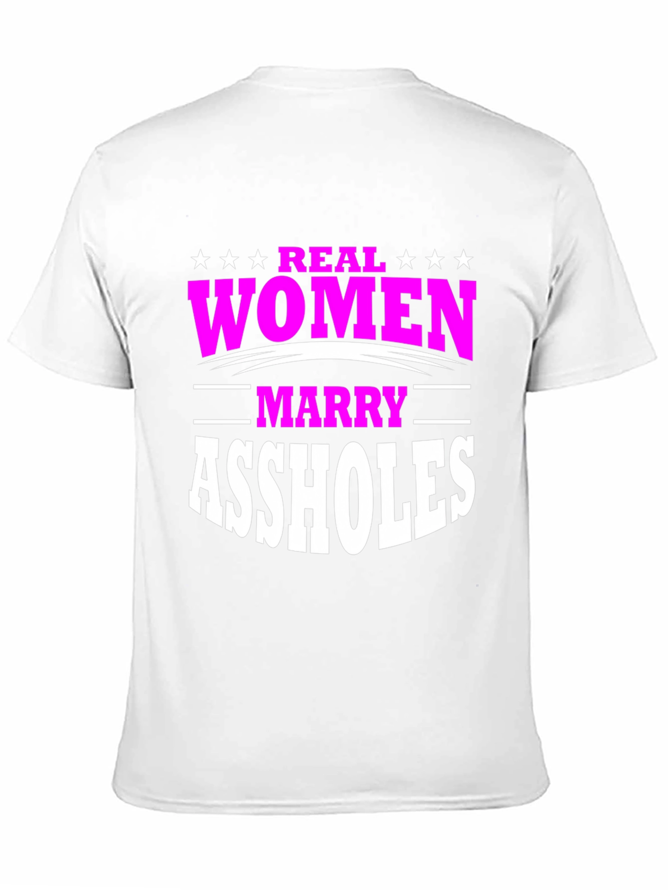 Real Women Marry Assholes Graphic Tee