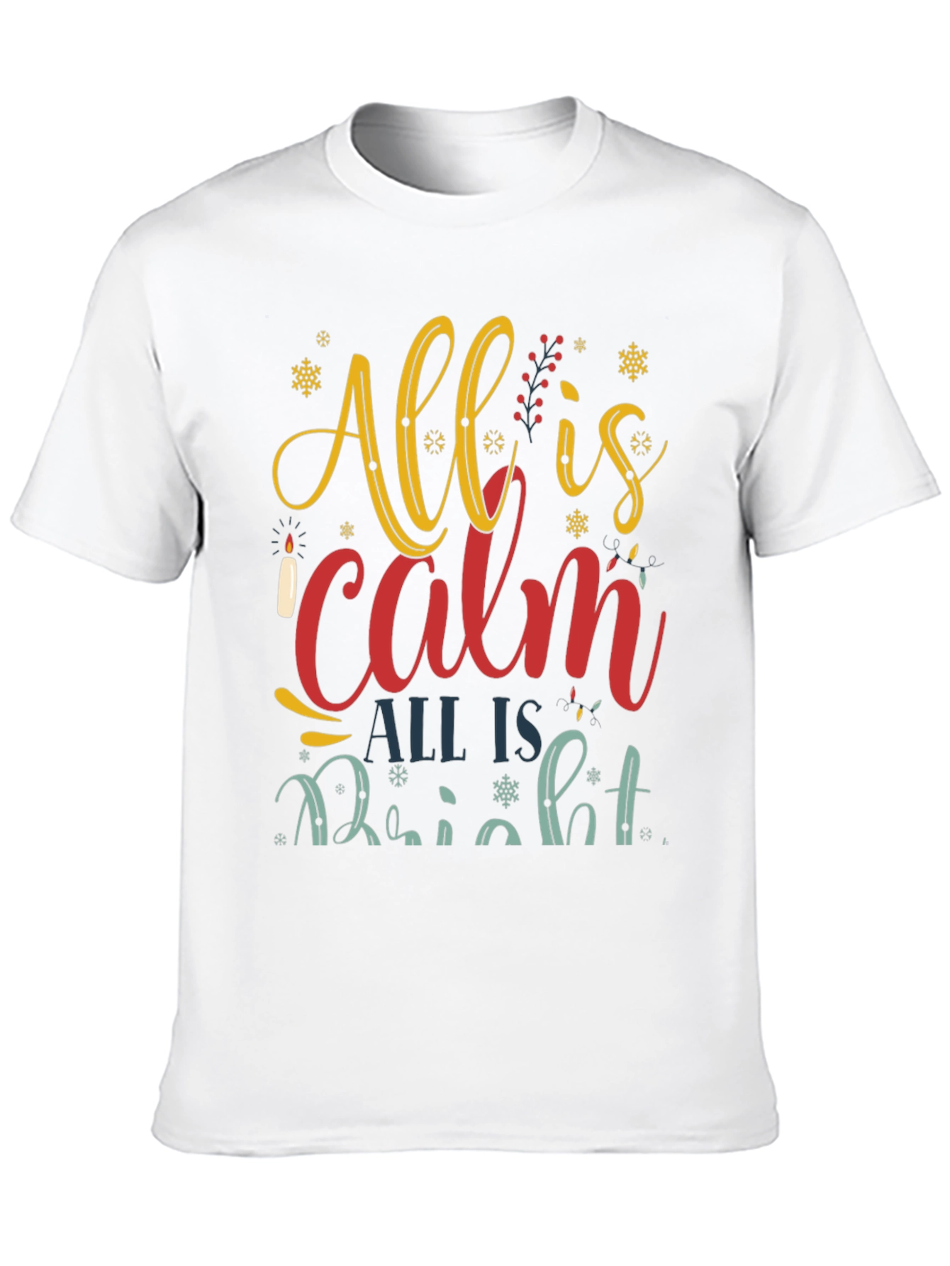 All is Calm All is Bright Christmas T-Shirt