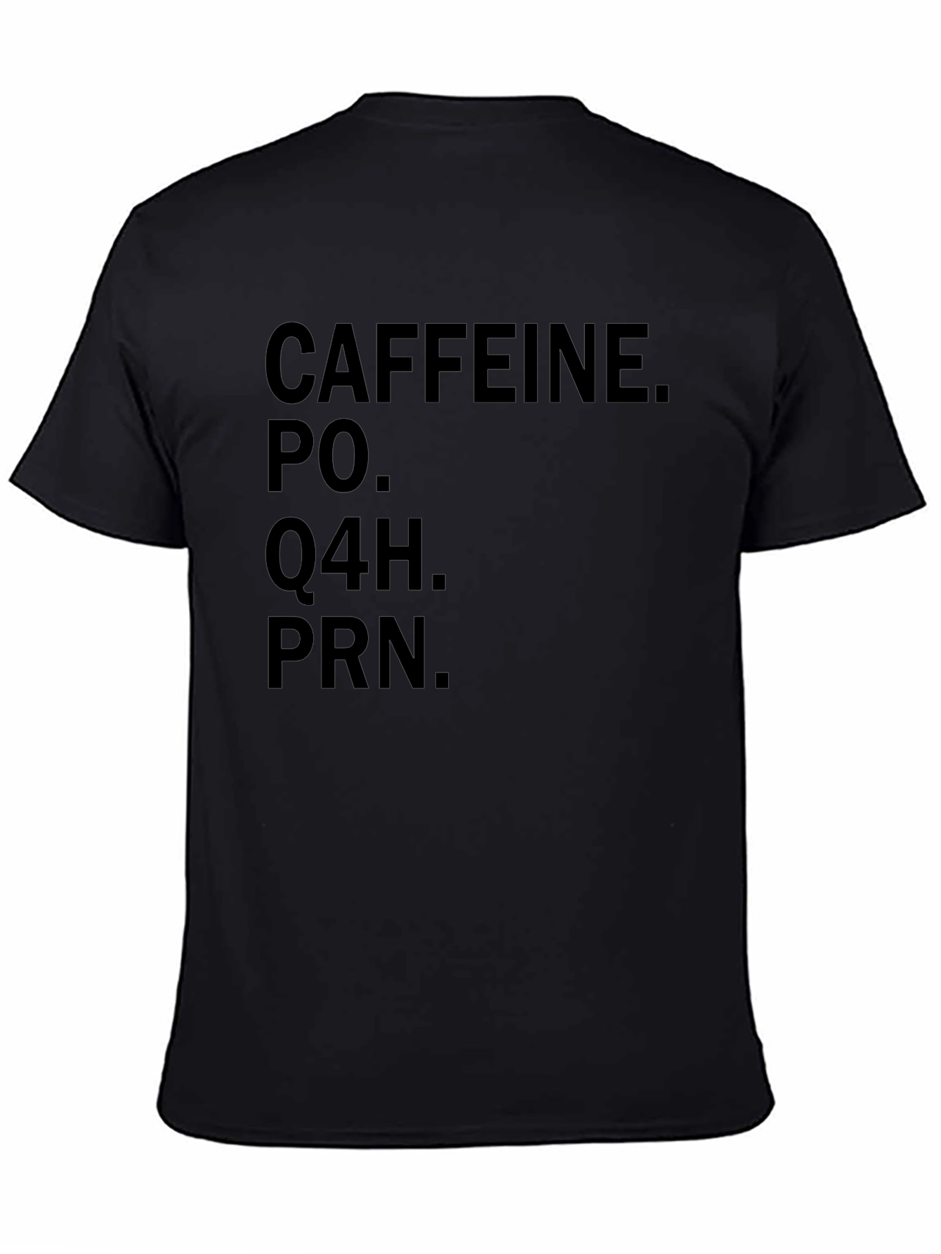 Caffeine PO Q4H PRN Black Graphic T-Shirt