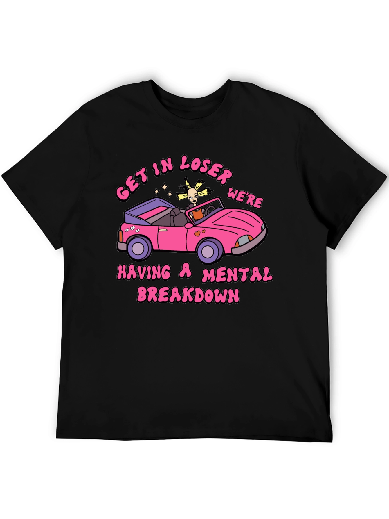 Get In Loser Mental Breakdown Graphic Tee