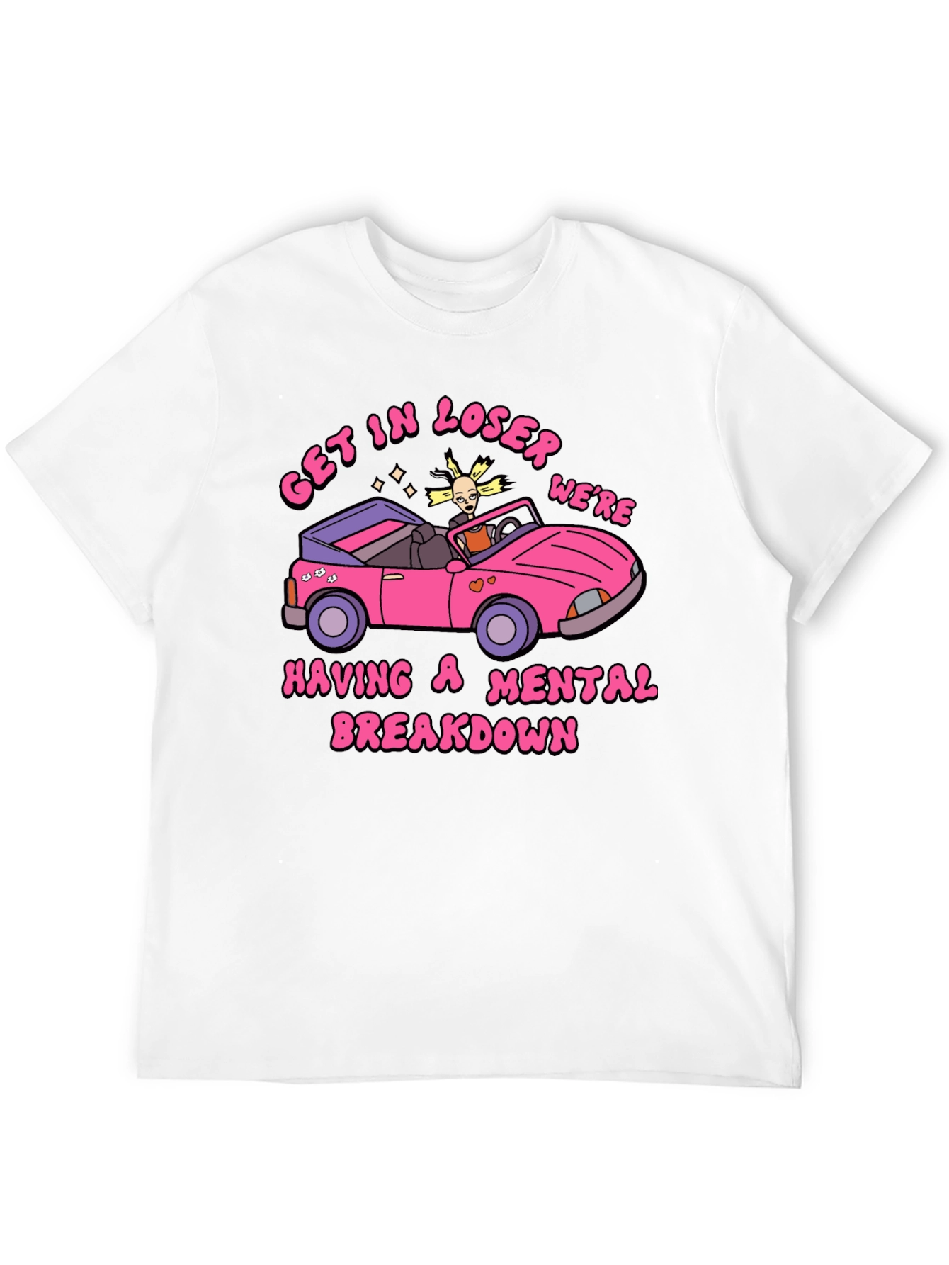 Get In Loser Mental Breakdown Graphic Tee