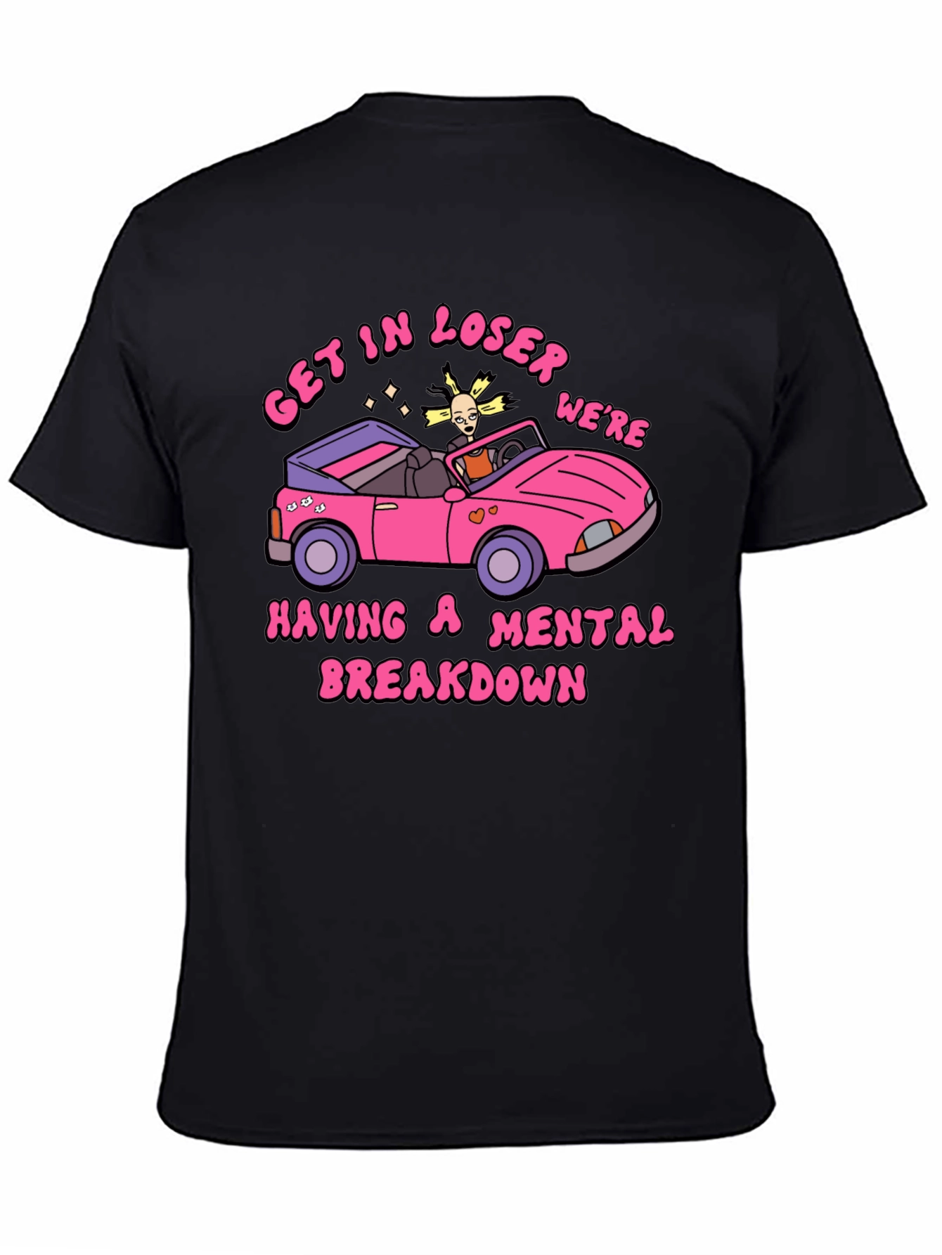 Get In Loser Mental Breakdown Graphic Tee