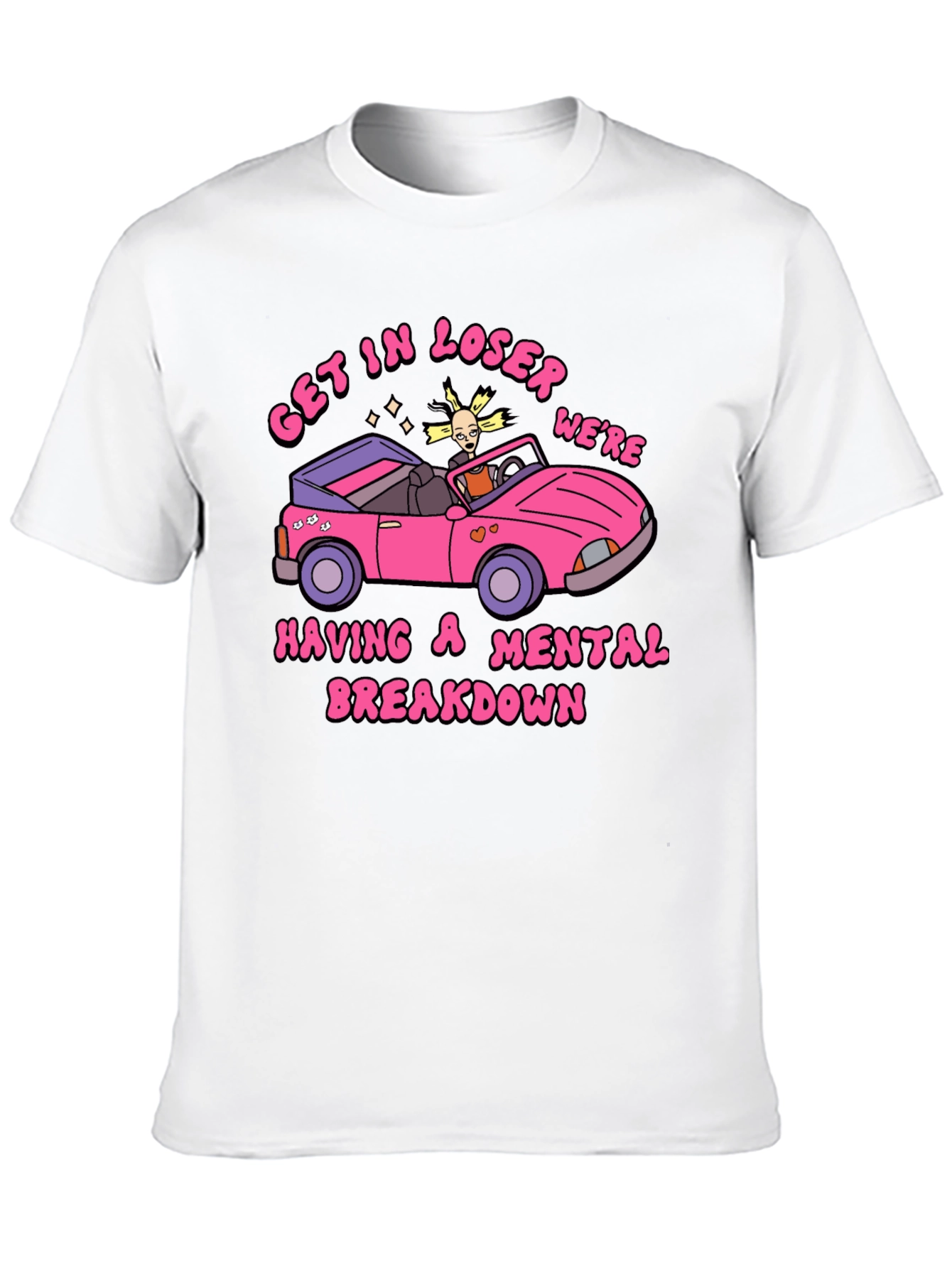 Get In Loser Mental Breakdown Graphic Tee
