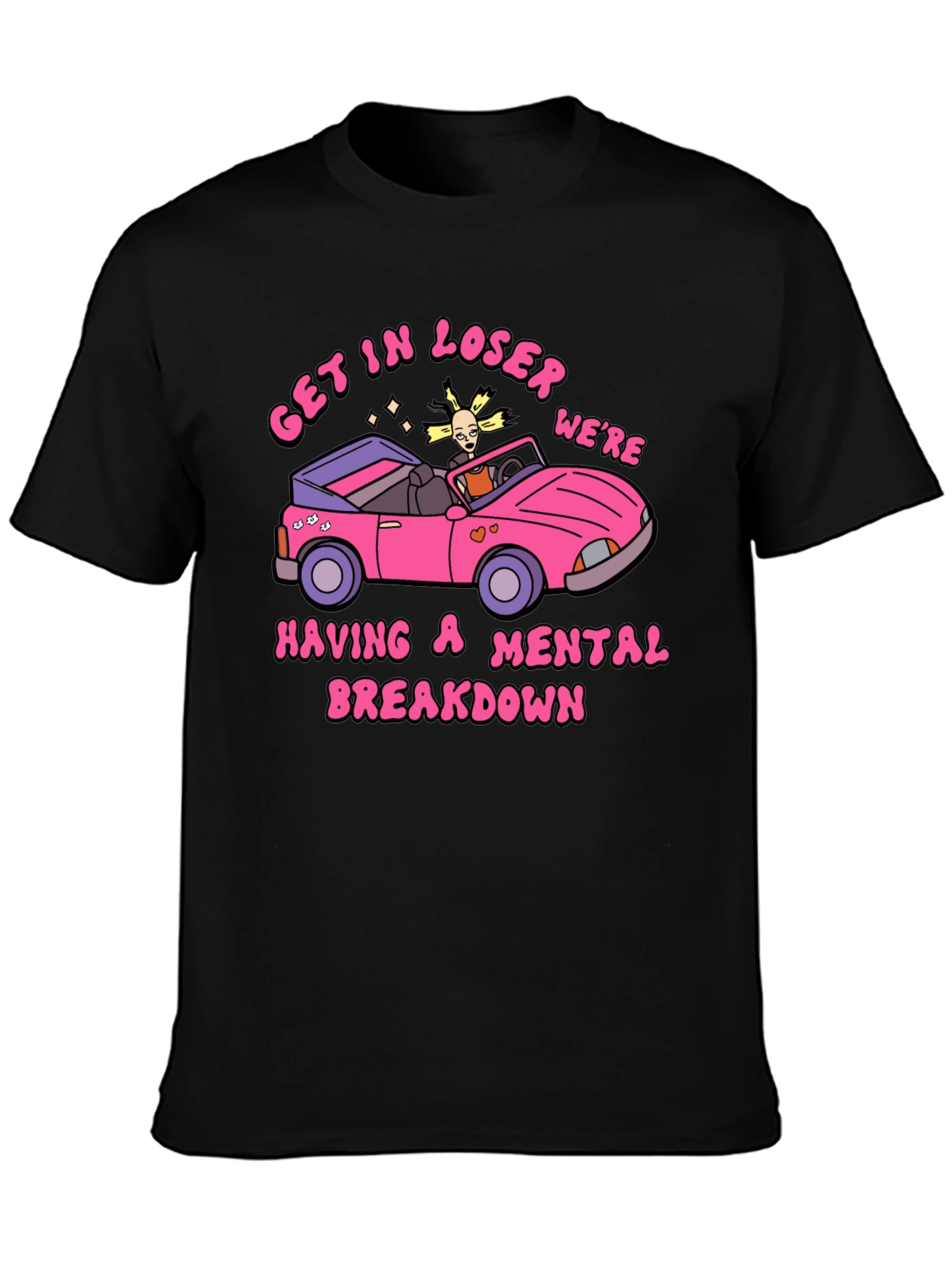 Get In Loser Mental Breakdown Graphic Tee