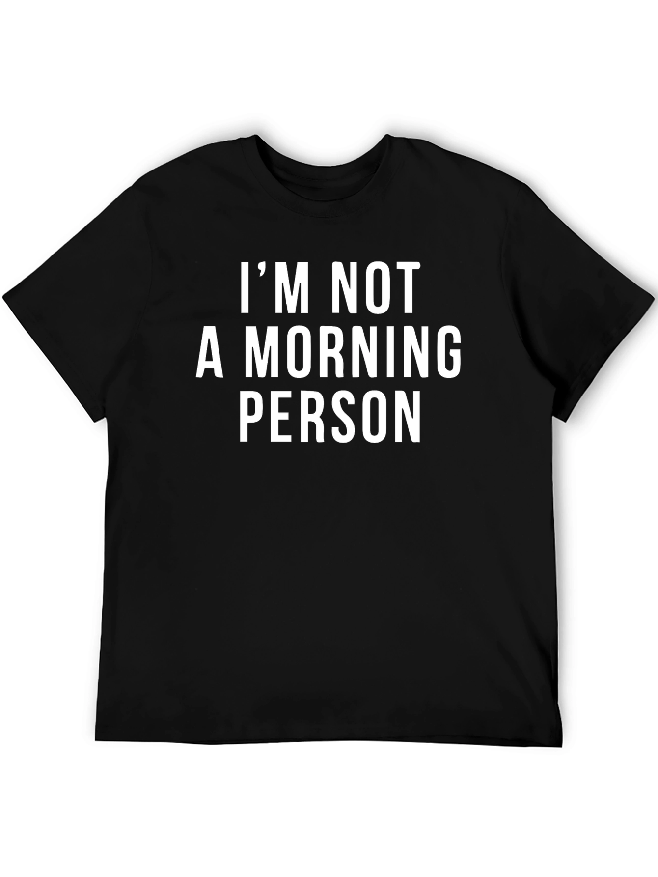 Im Not a Morning Person T-Shirt - Black