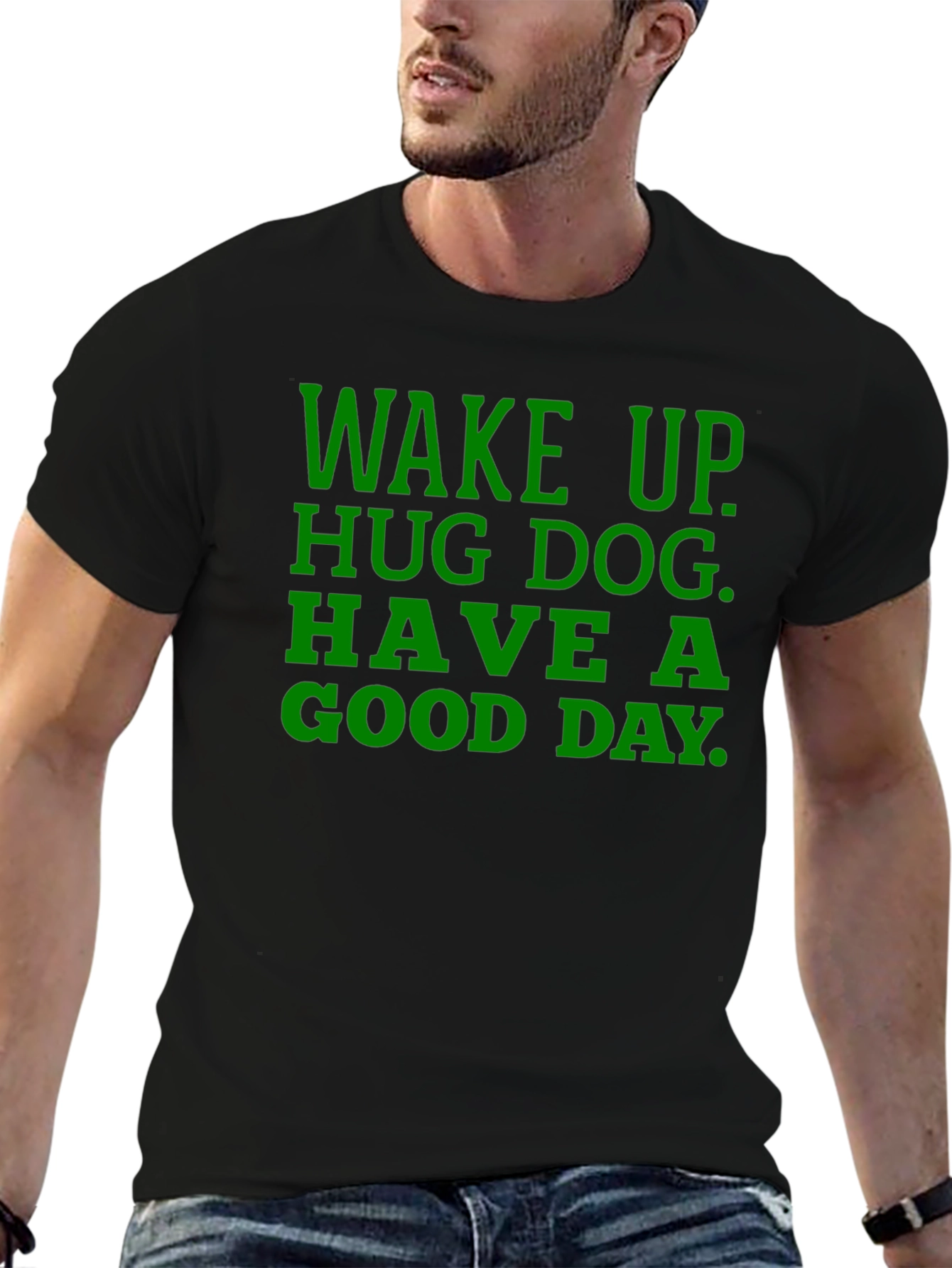 Wake Up Hug Dog T-Shirt - Green Text