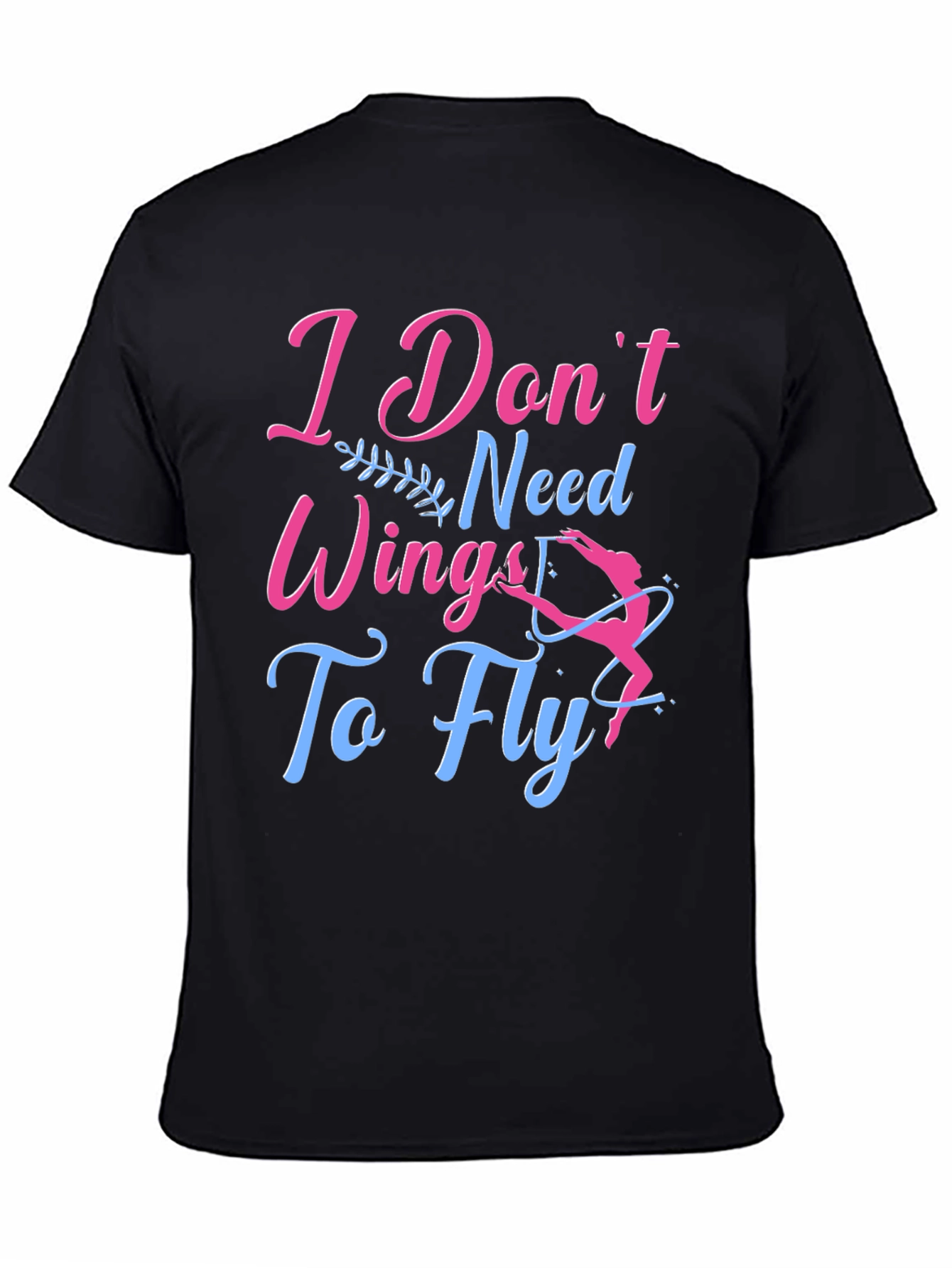 I Dont Need Wings To Fly T-Shirt