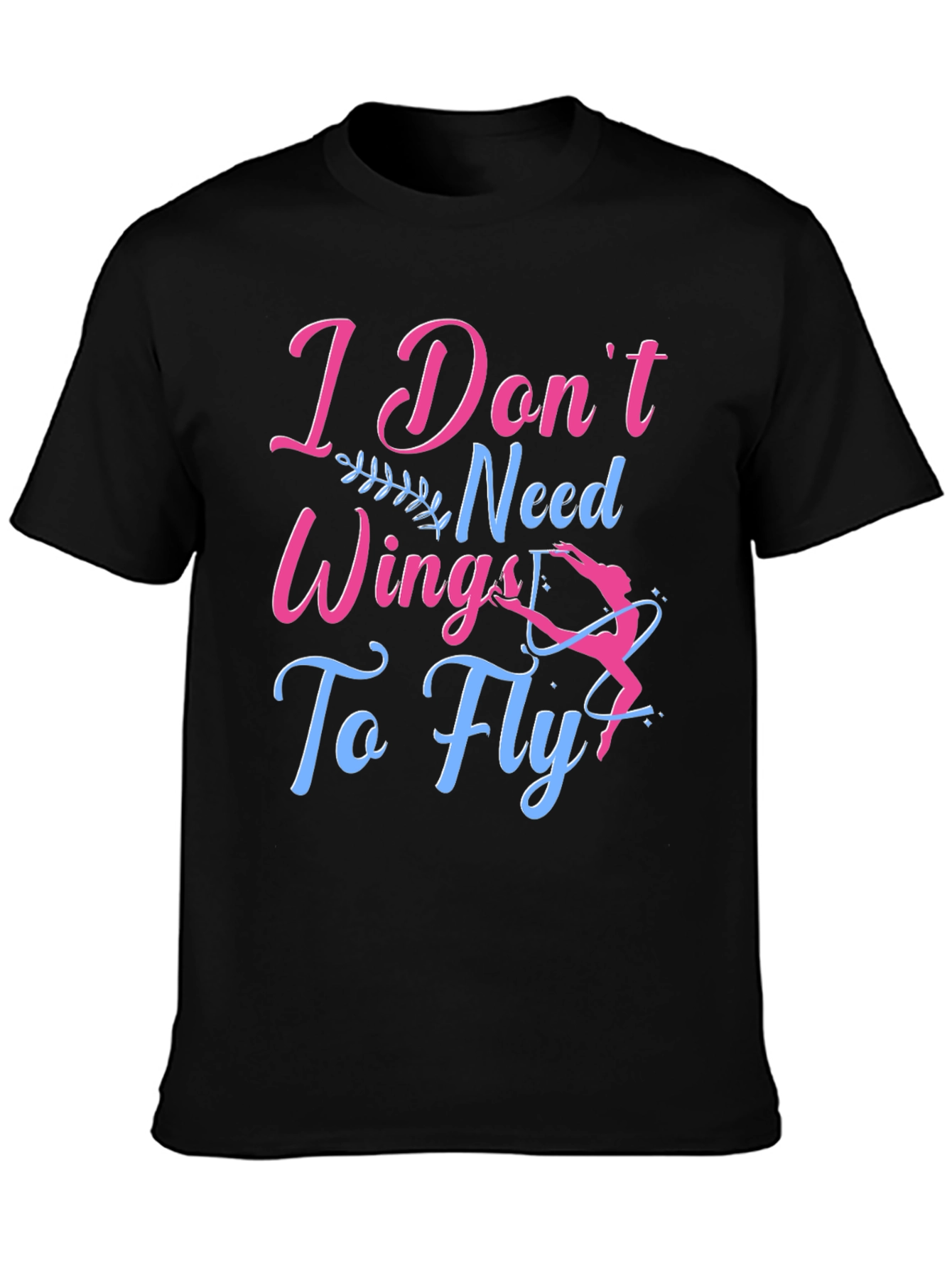 I Dont Need Wings To Fly T-Shirt